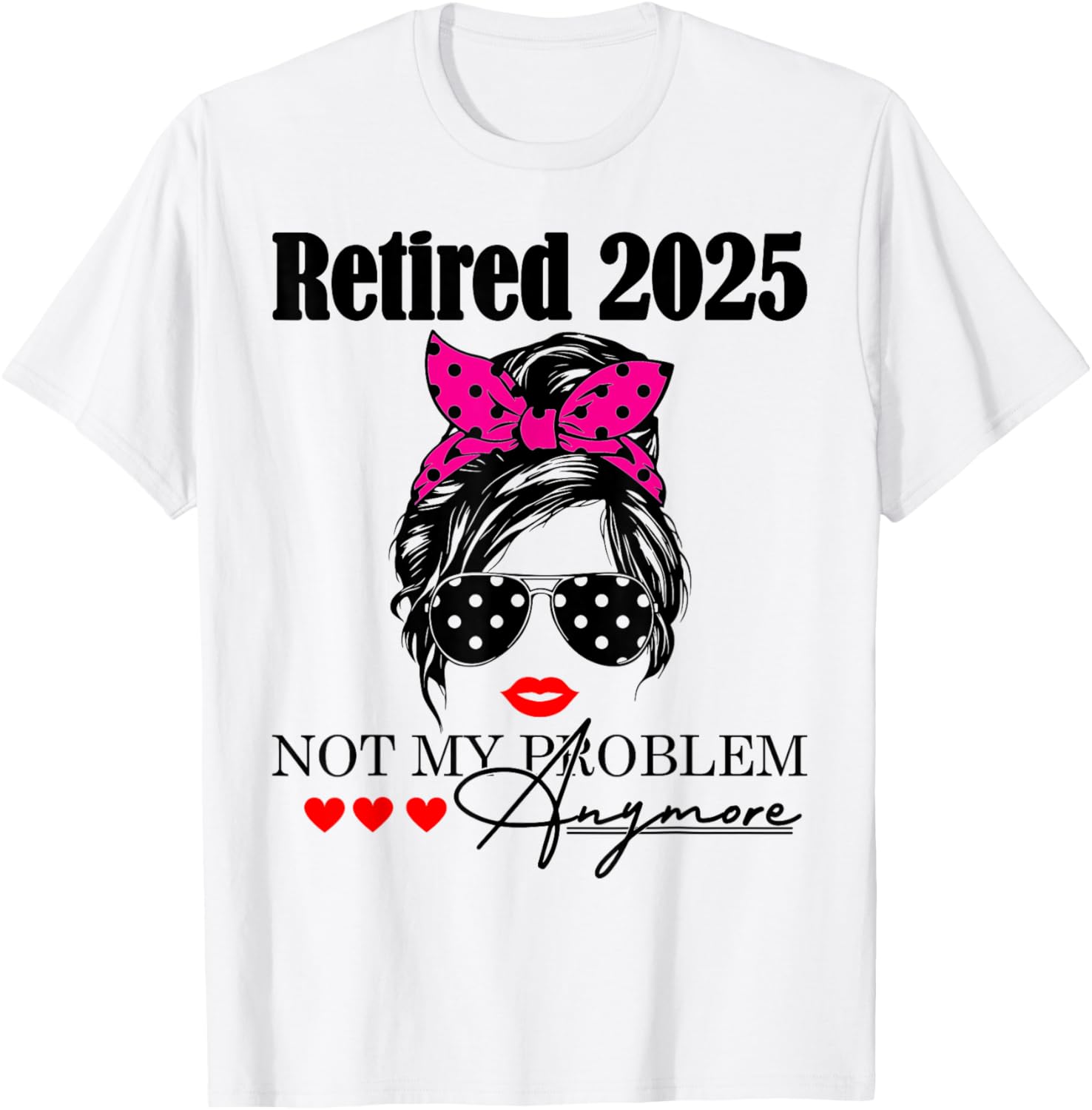 Retired 2025 Messy Hair Not My Problem Anymore Mom T-Shirt for Women - 2