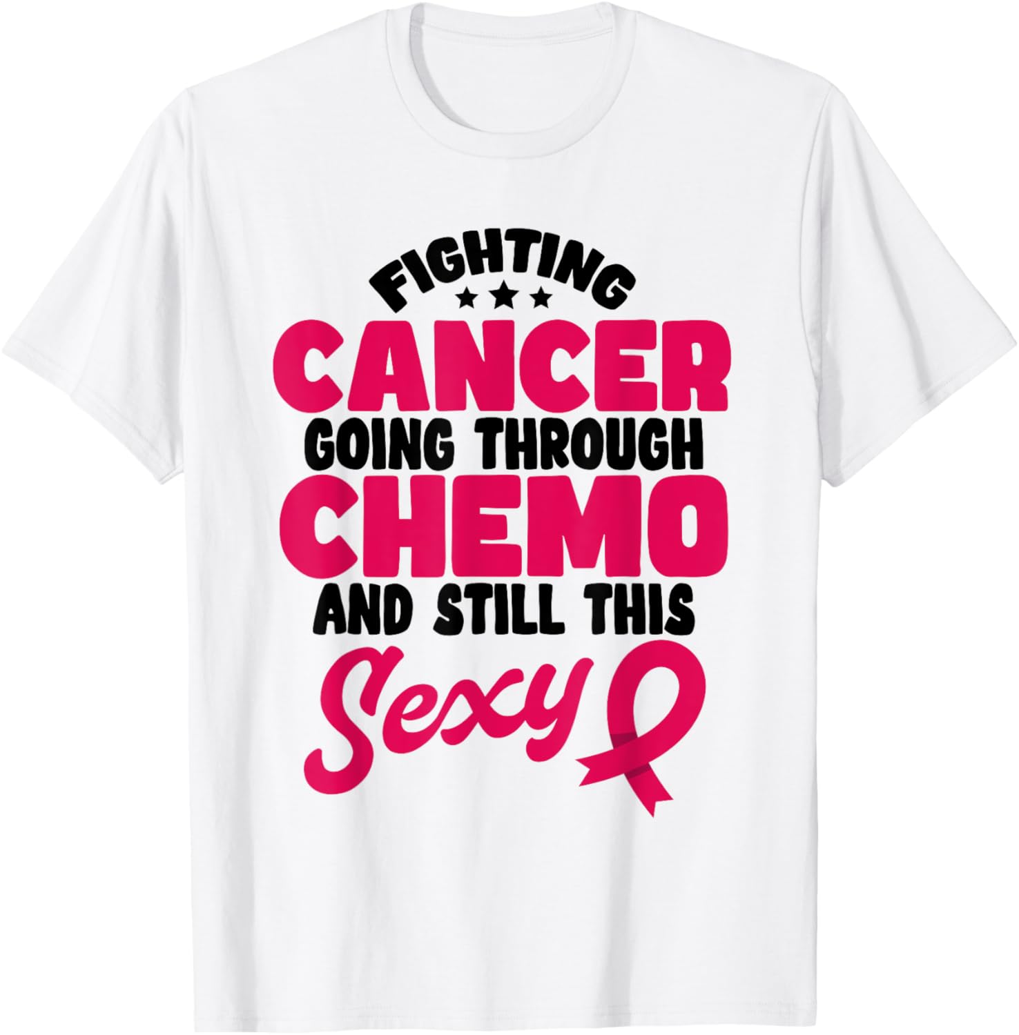 Fighting Cancer Stylish T-Shirt for Chemo Warriors - Stay Positive & Sexy - 9