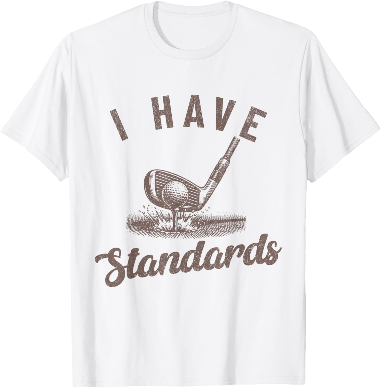 I Have Standards Funny Golf T-Shirt for Men - Perfect Golf Gift - 2