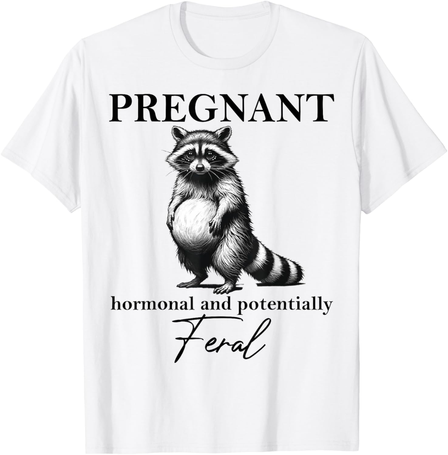 Cute Pregnant Hormonal Feral Pregnancy Announcement T-Shirt for Moms - 7