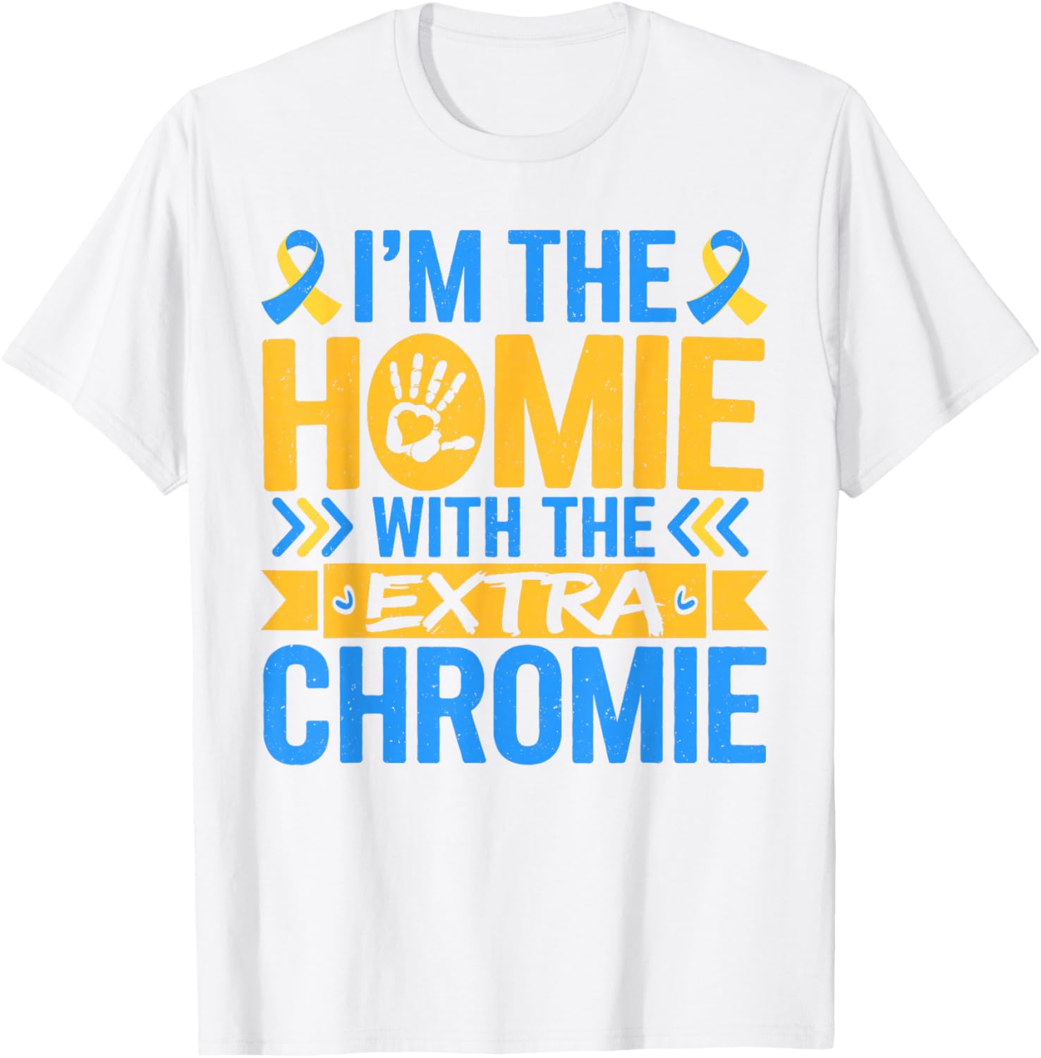 Funny I'm Homie With Extra Chromie Down Syndrome Awareness T-Shirt - 4