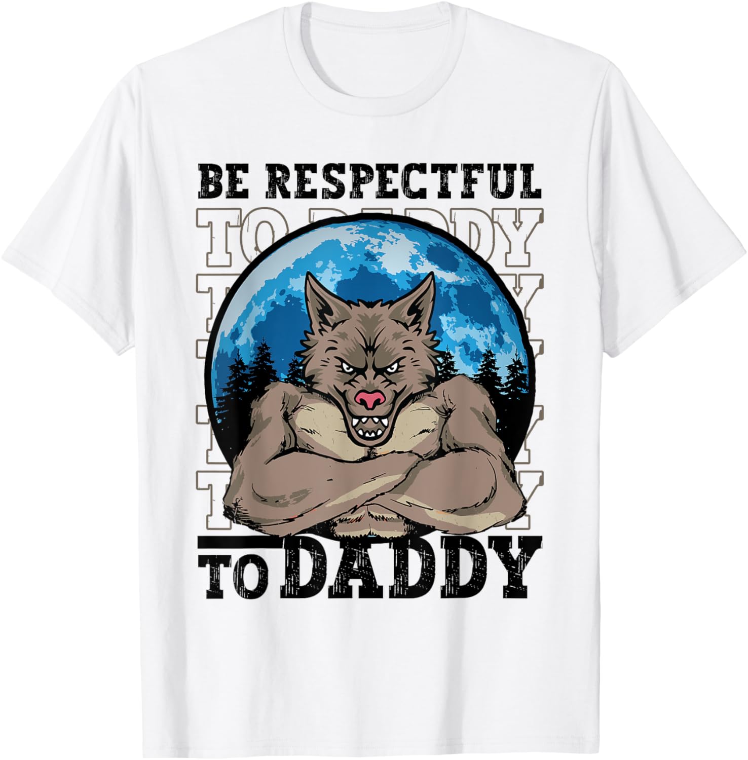 Funny Alpha Werewolf Meme T-Shirt Be Respectful To Daddy Apparel - 4