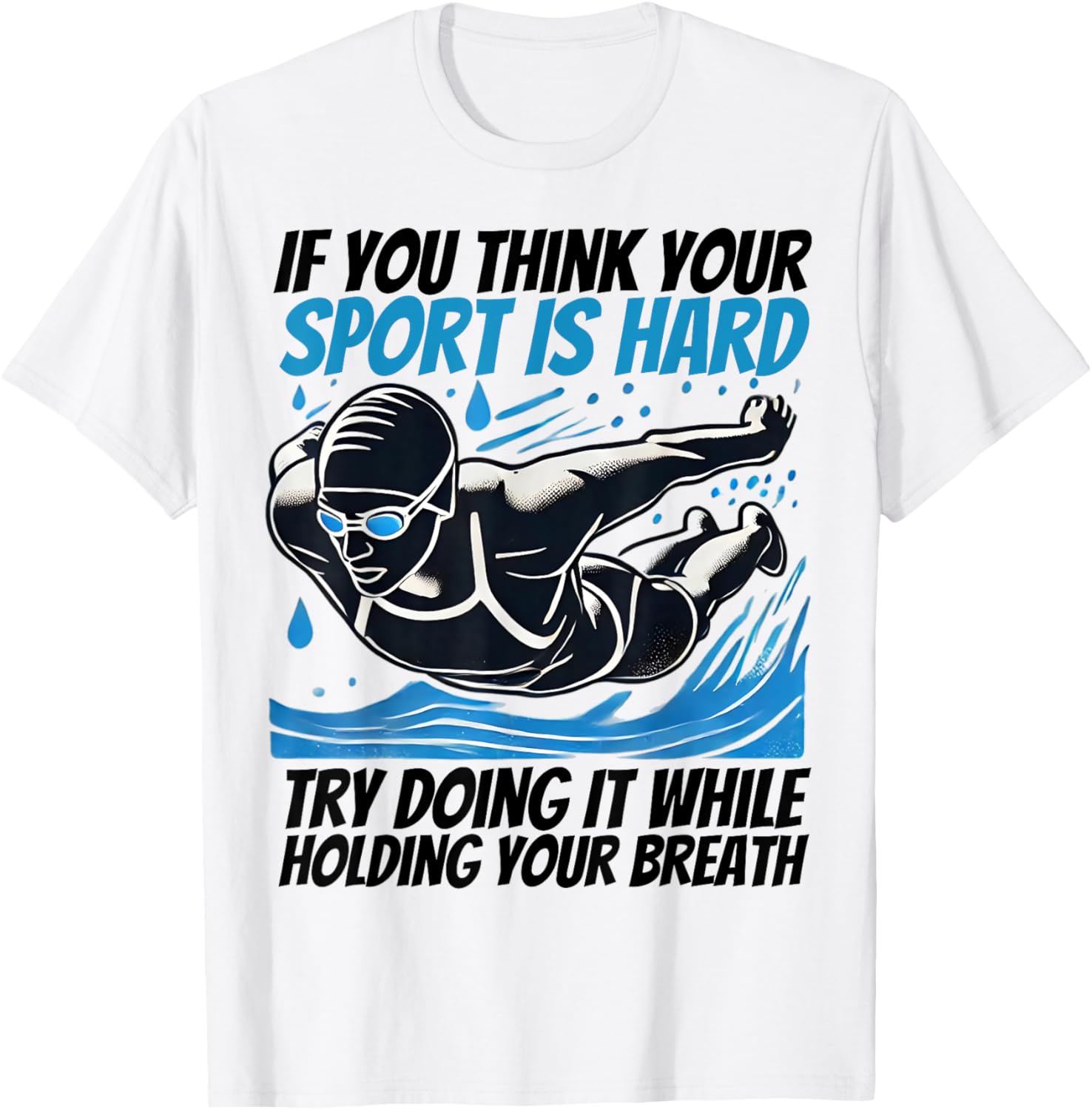 If You Think Your Sport Is Hard Try It Holding Breath T-Shirt - 3