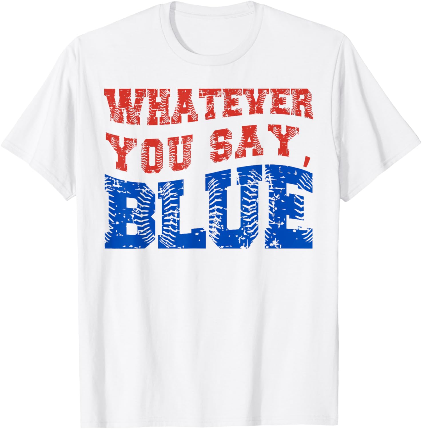 Funny Blue Baseball T-Shirt Whatever You Say for Casual Style and Fun - 8