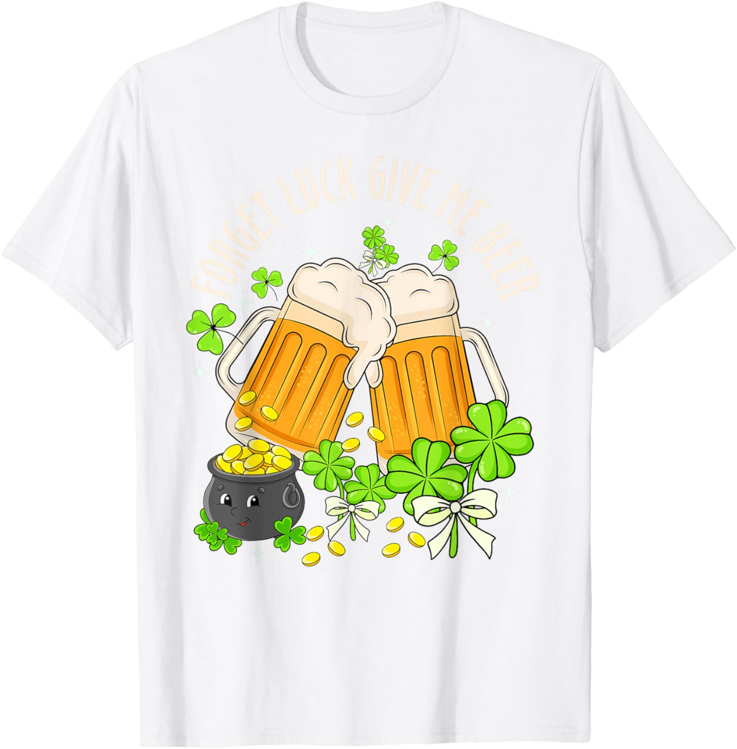 Forget Luck, Give Me Beer Irish Shamrock St. Patrick's Day T-Shirt - 2