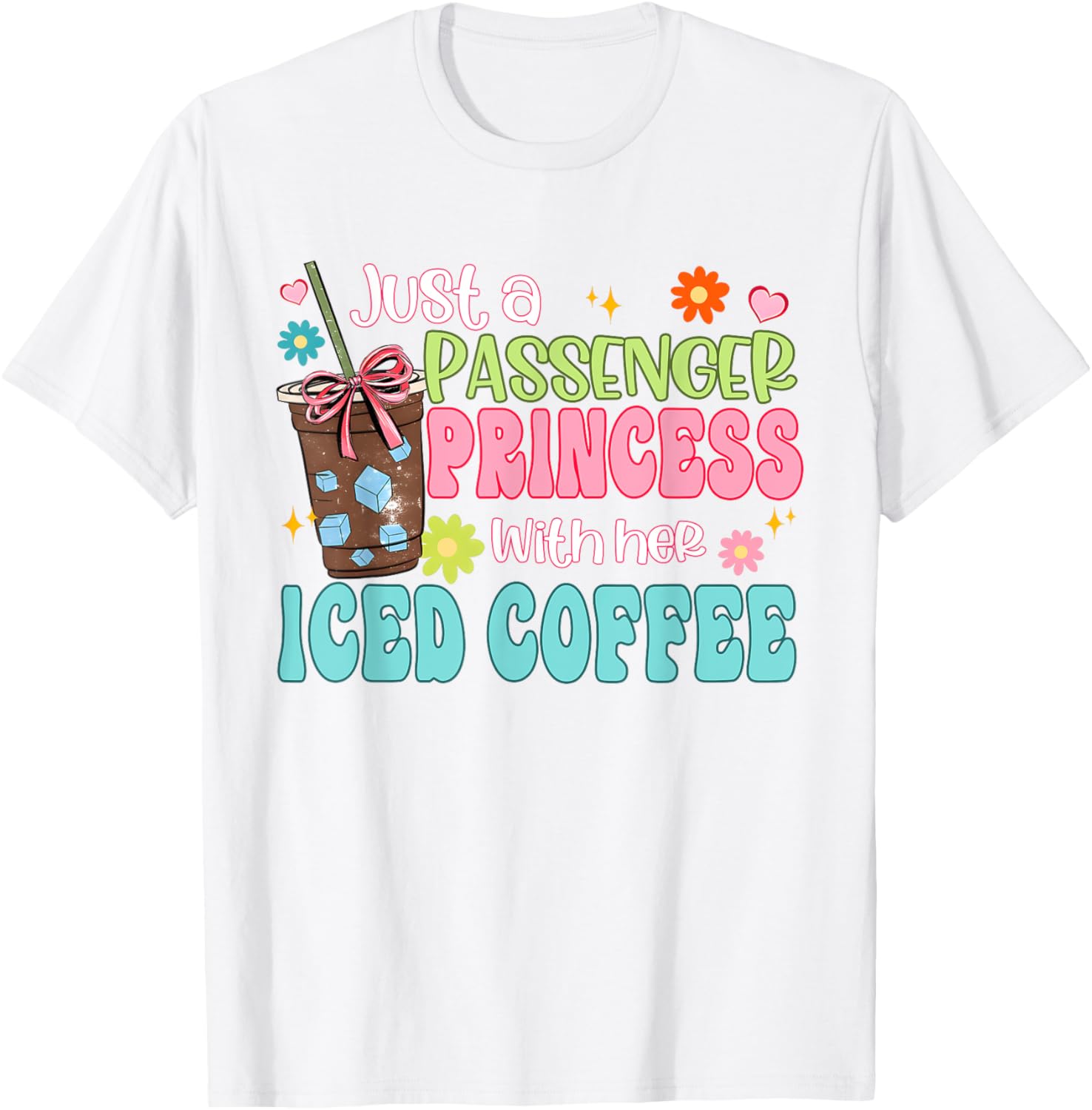 Just A Passenger Princess Iced Coffee T-Shirt for Fun Fashion Lovers - 8