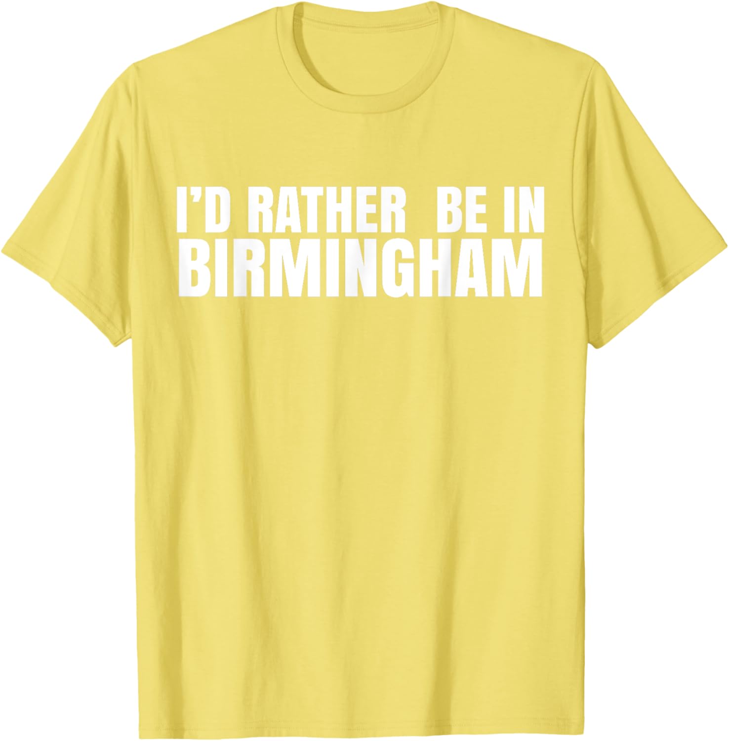 I'd Rather Be in Birmingham T-Shirt for Travel Lovers and Locals - 11