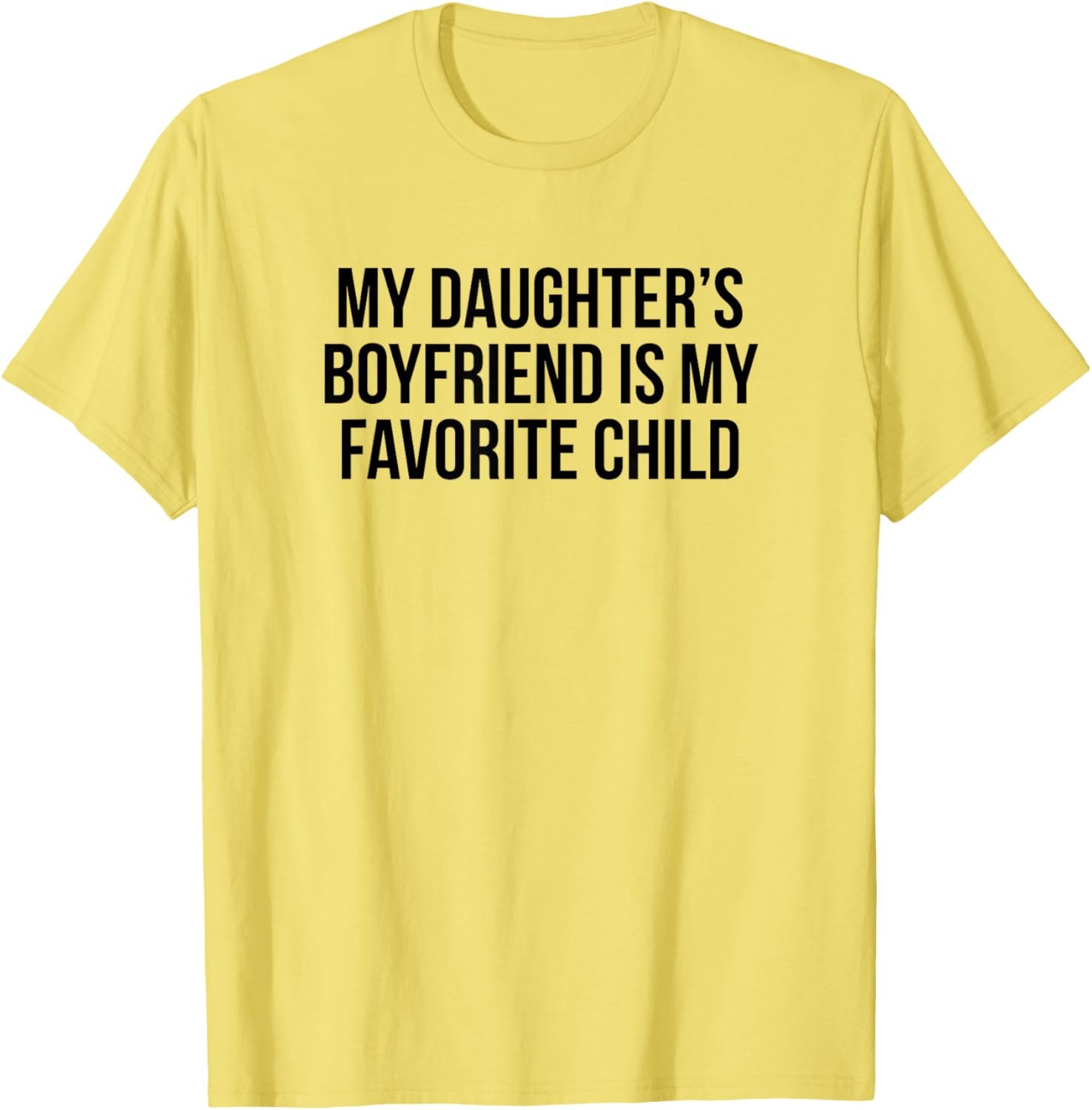 My Daughters Boyfriend Is My Favorite Child T-Shirt for Fun Family Moments - 15