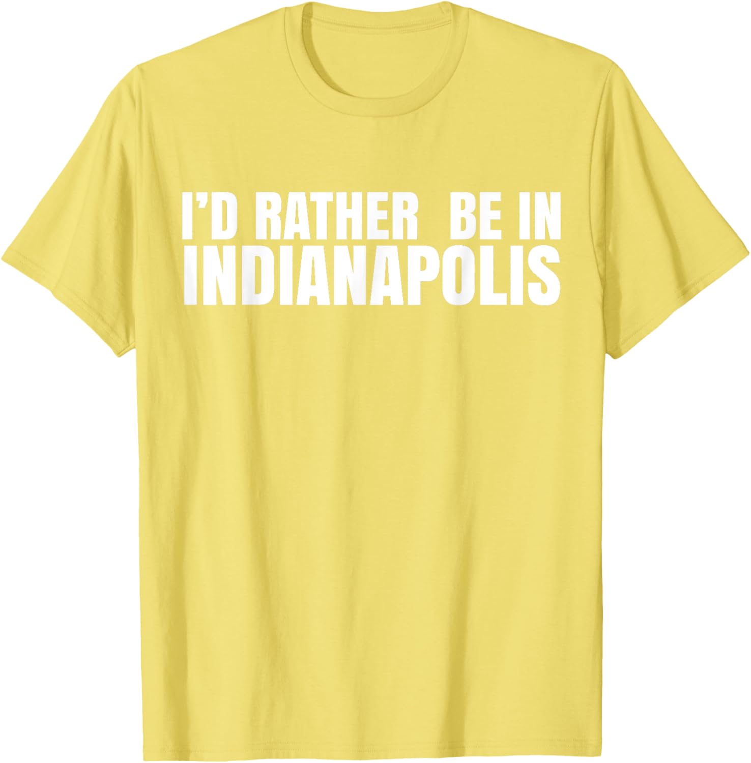 I'd Rather Be in Indianapolis T-Shirt for City Lovers and Tourists - 7