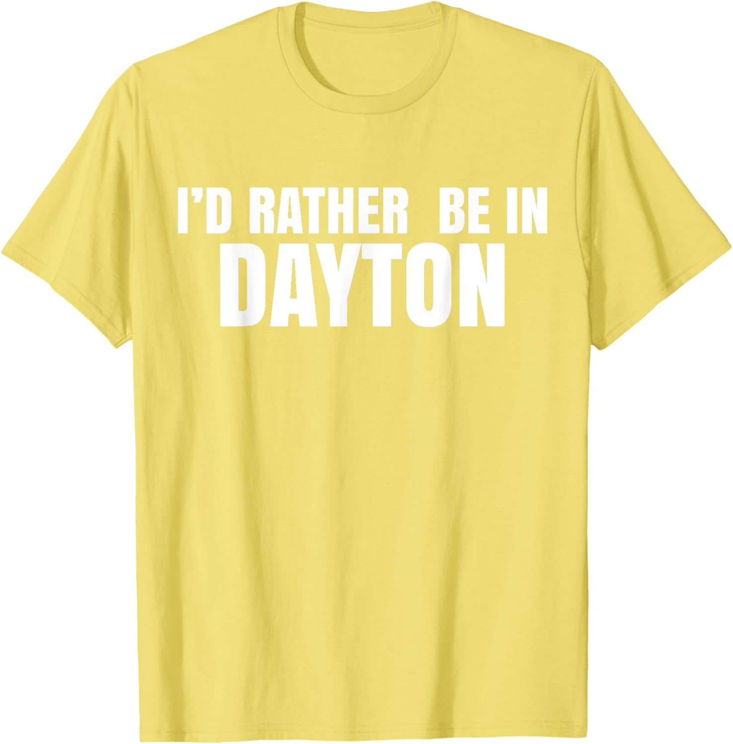 I'd Rather Be in Dayton T-Shirt Fun Casual Wear for Travel Lovers - 14