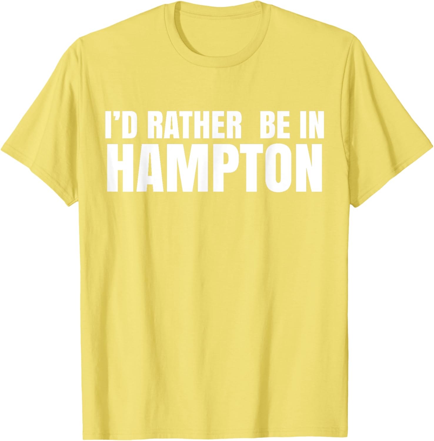 I'd Rather Be in Hampton T-Shirt for Relaxed Style and Comfort - 12