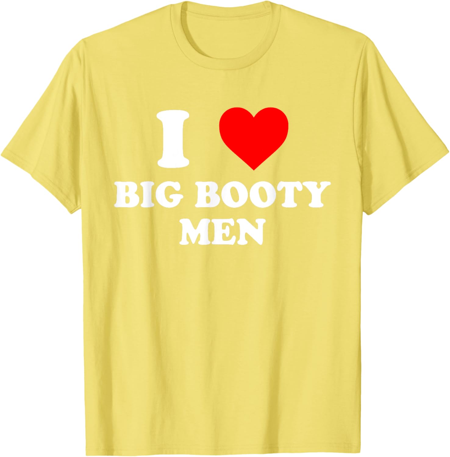 I Love Big Booty Men Graphic T-Shirt for Trendy Casual Wear - 25