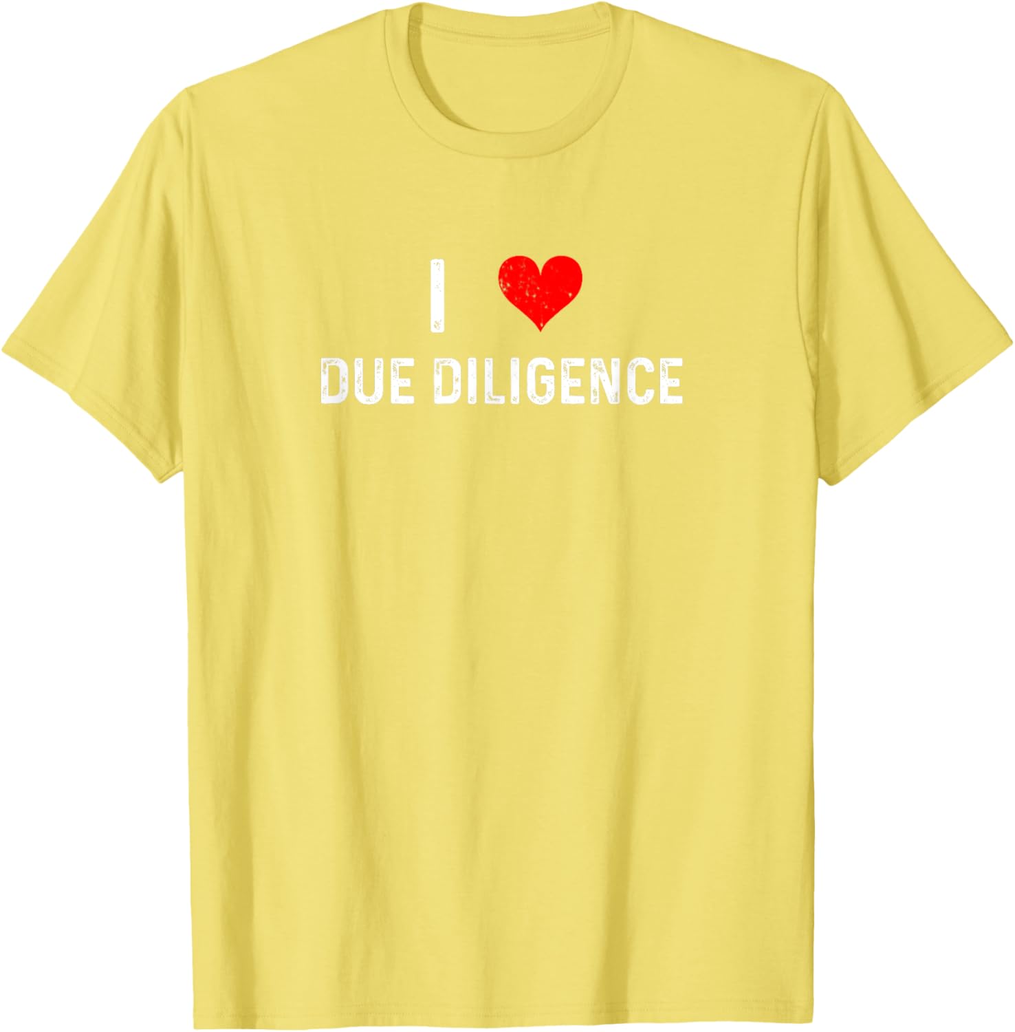 I Love Due Diligence Compliance Rule Regulation Advisor T-Shirt - 3