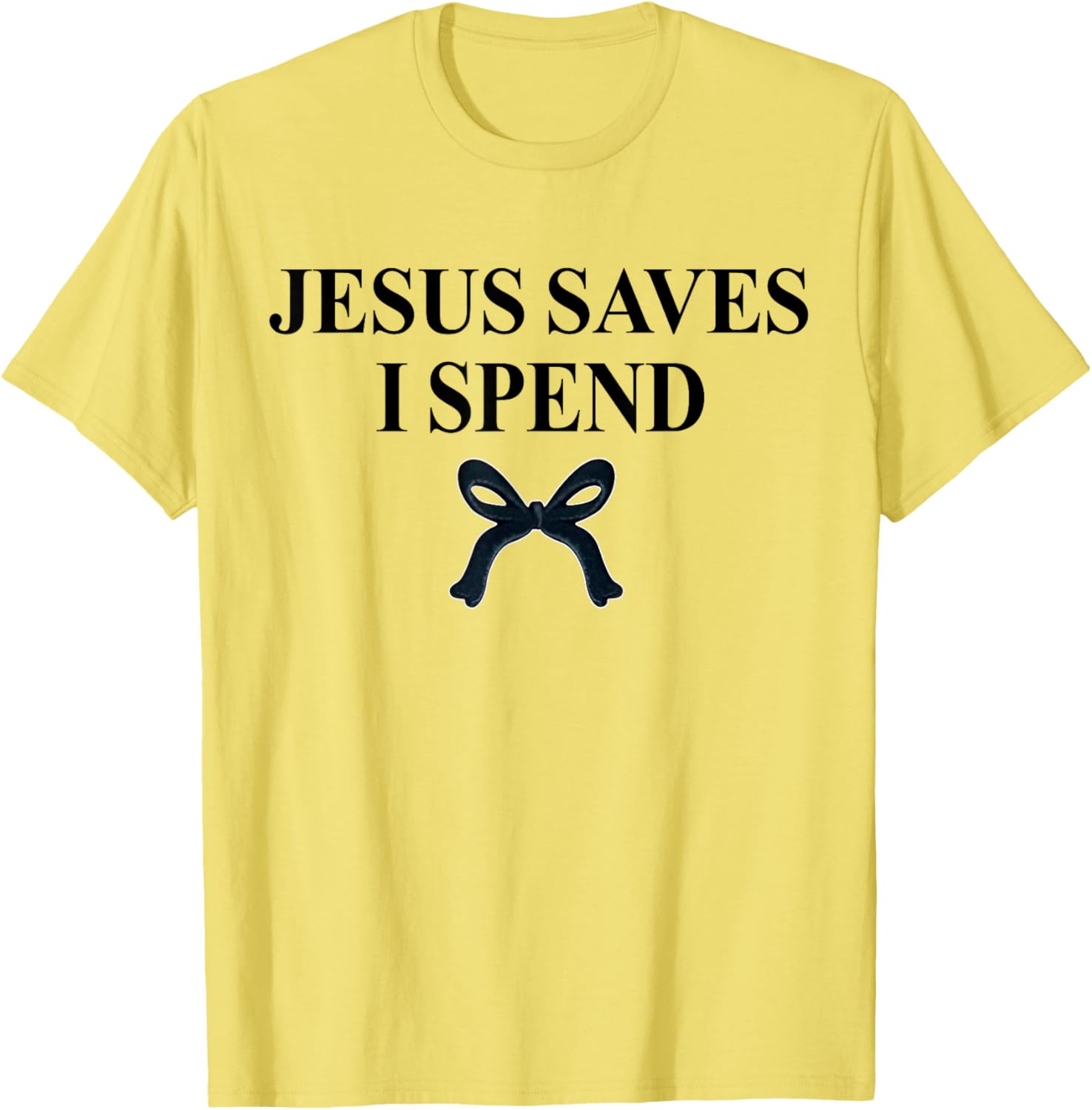 Jesus Saves I Spend Bow Quote T-Shirt for Christian Men and Women - 15