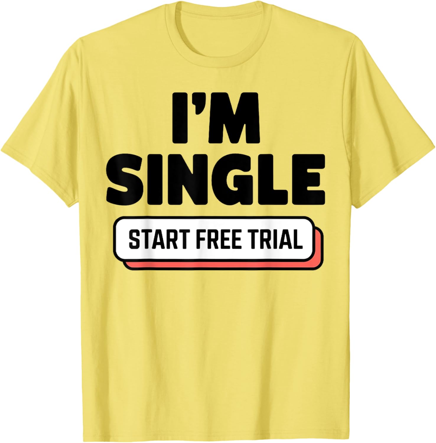 Funny I'm Single T-Shirt for Men and Women - Humorous Casual Wear - 10