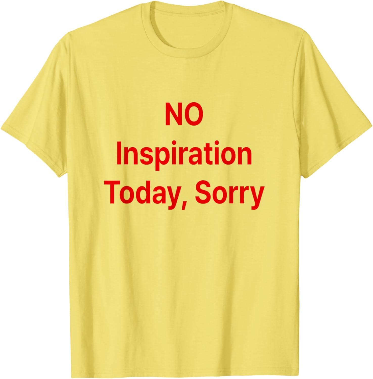 No Inspiration Today Sorry T-Shirt for Casual Style and Comfort - 1