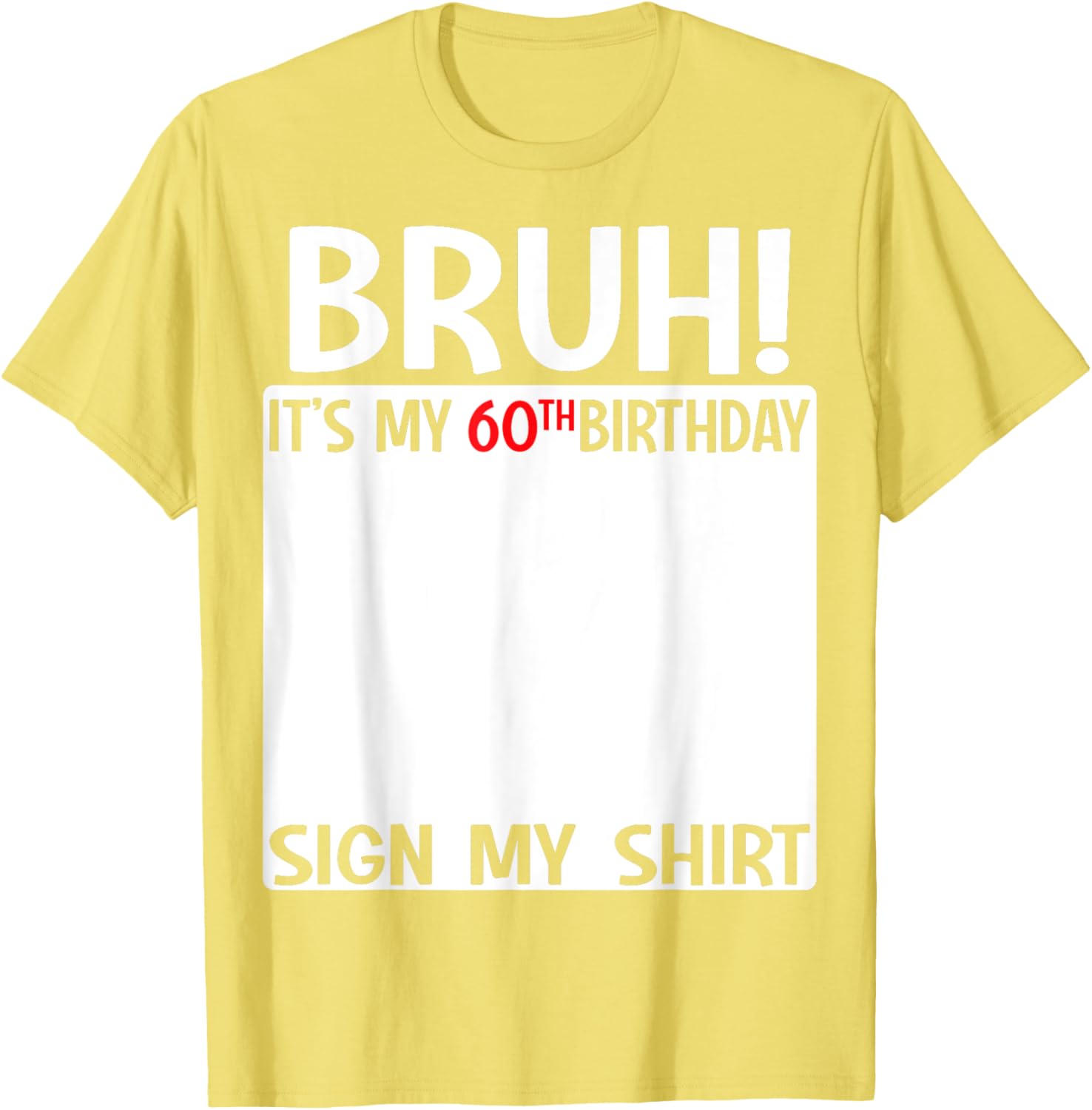 60th Birthday Sign My Shirt T-Shirt Fun Gift for 60 Years Old Celebration - 21