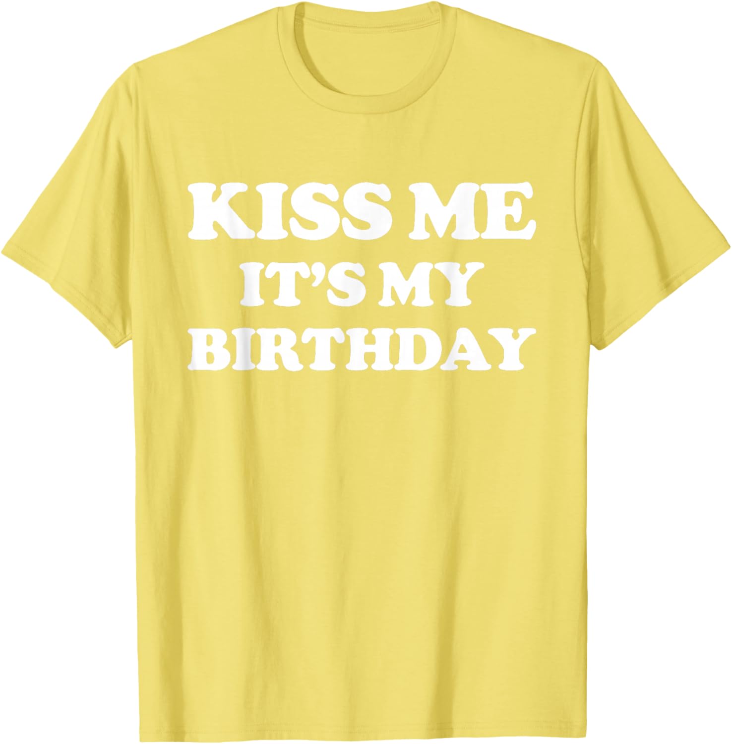 Funny Birthday T-Shirt for Men and Women – Kiss Me It's My Birthday! - 19