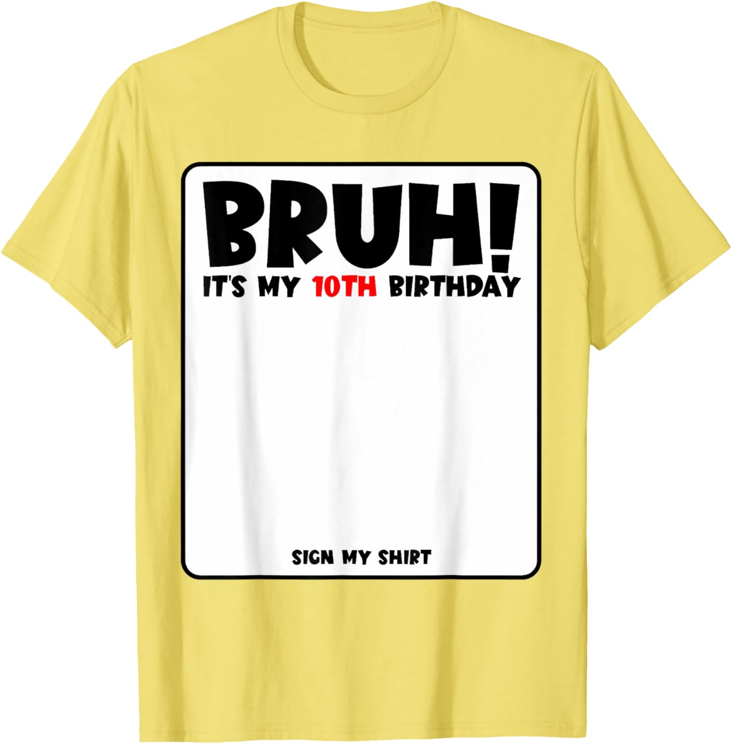 Bruh It's My 10th Birthday Sign My Shirt for Fun 10 Year Old Party - 5