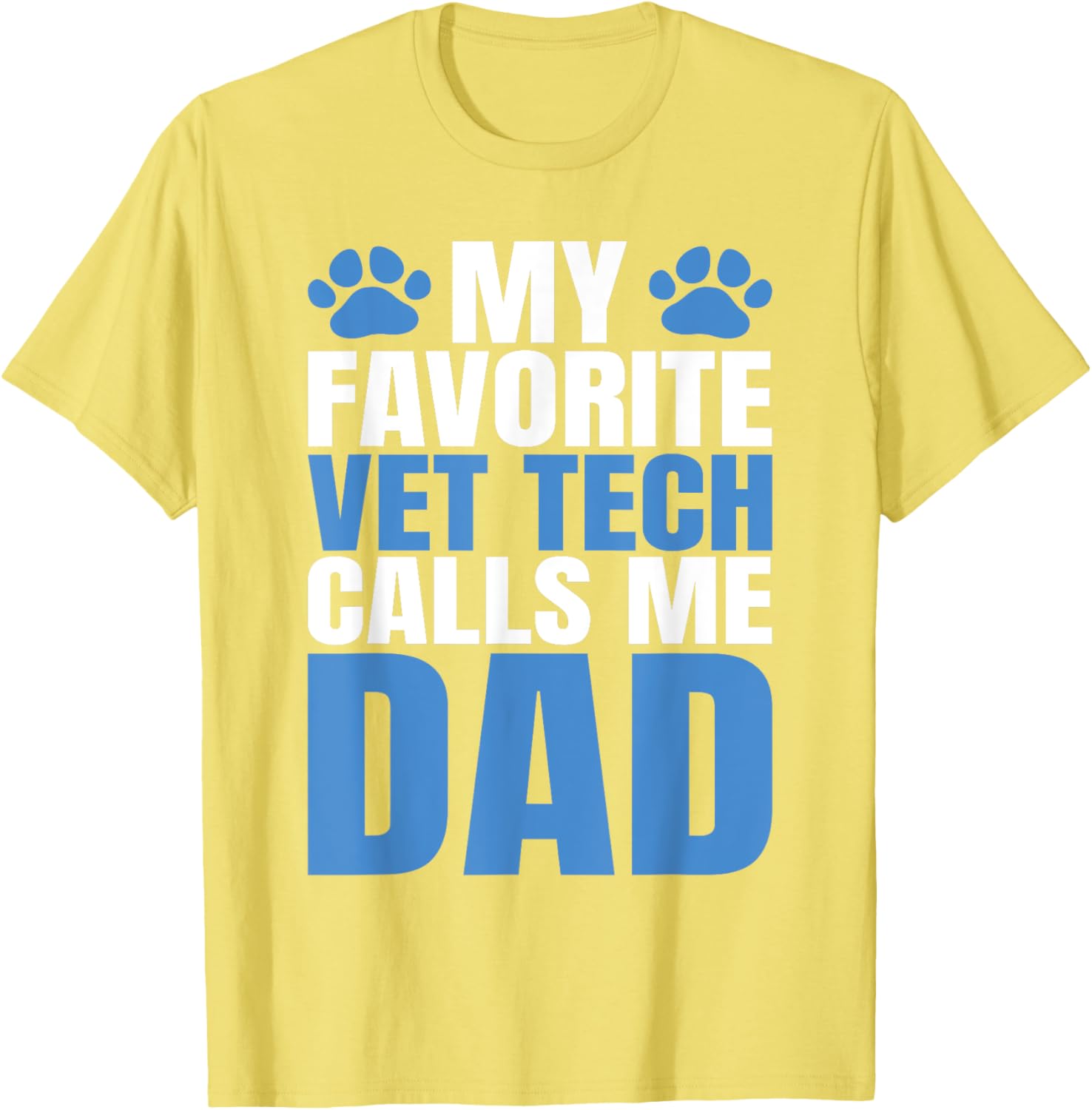 My Favorite Vet Tech Calls Me Dad T-Shirt for Fathers Day Gift - 20