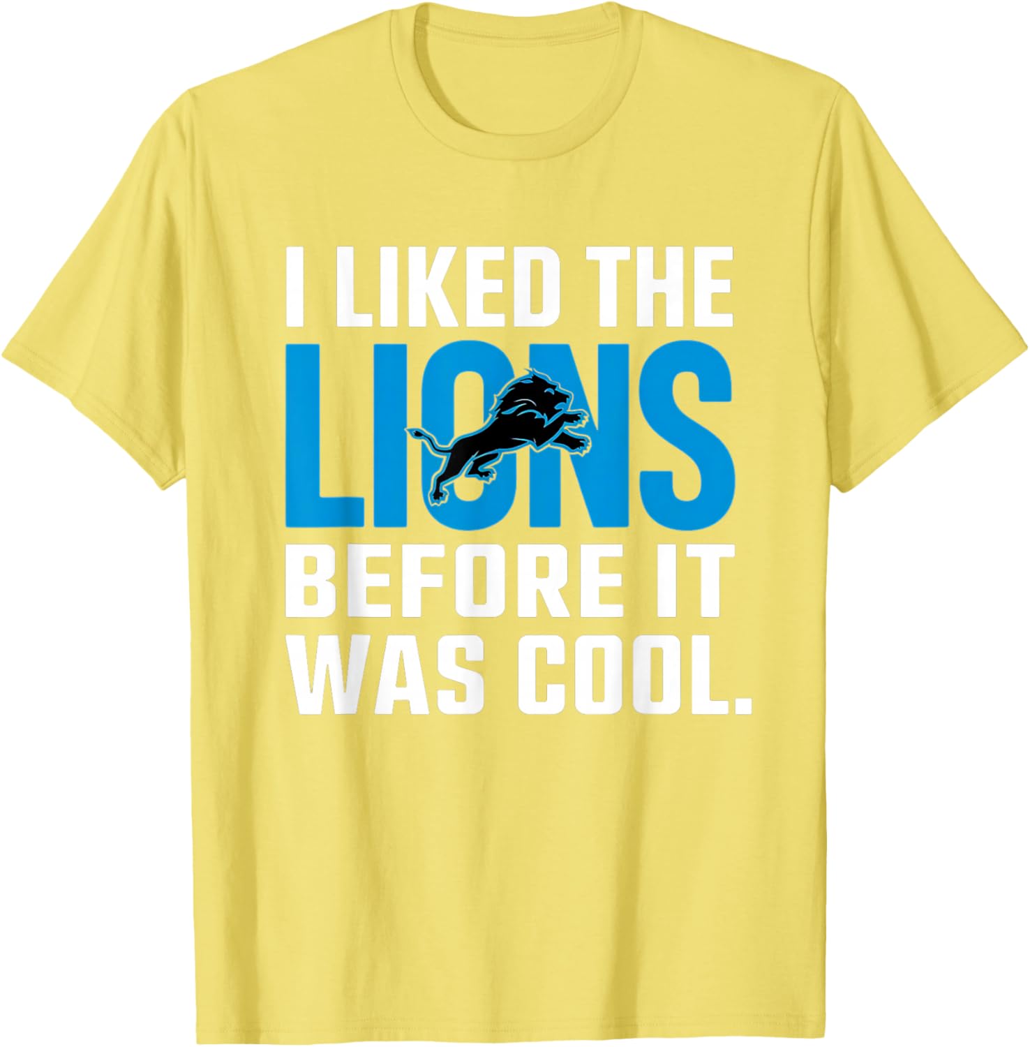 I Liked The Lions Before It Was Cool T-Shirt for Fans and Trendsetters - 7