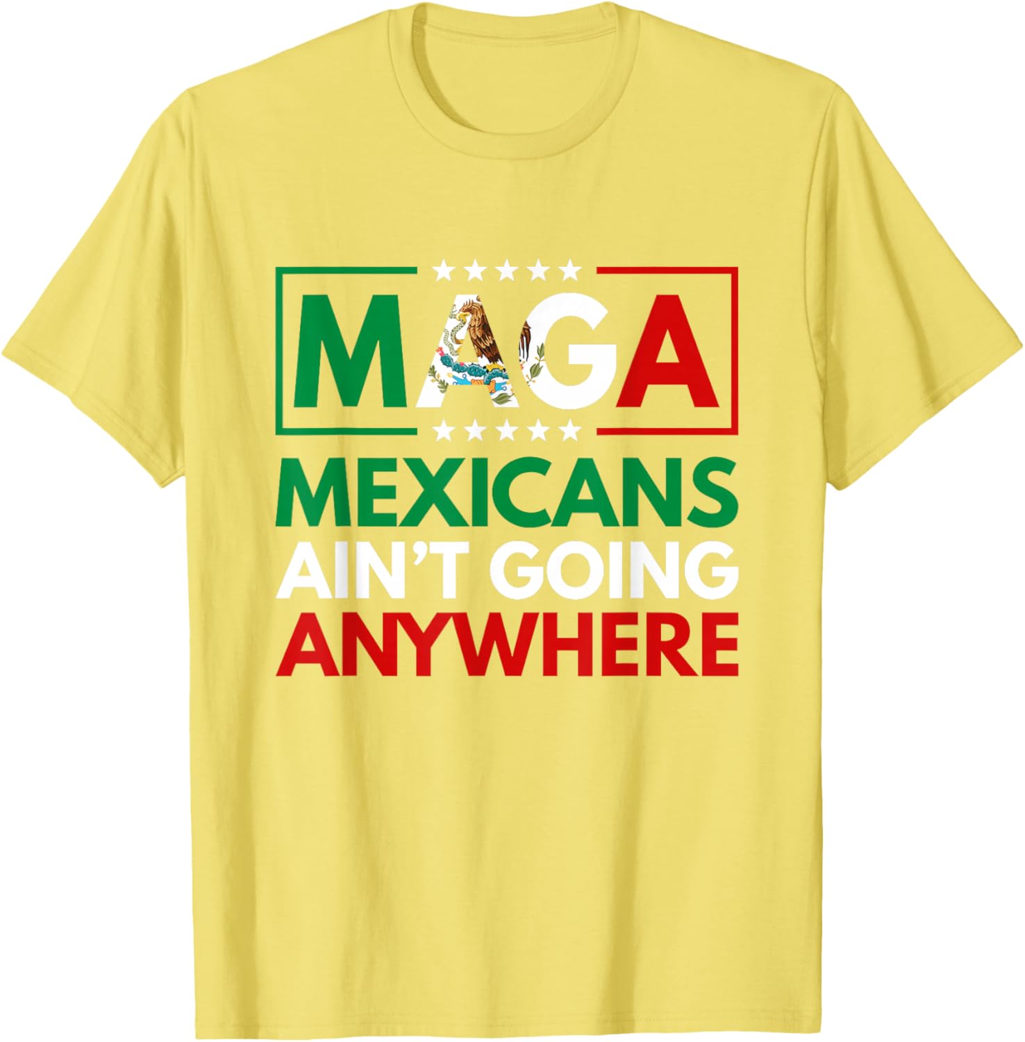 MAGA Mexicans Ain't Going Nowhere T-Shirt for Men and Women Common Style - 13