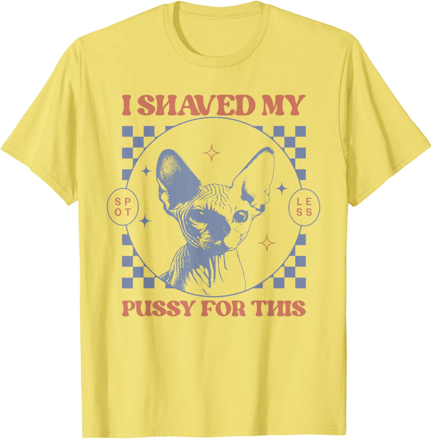 Funny Adult Humor T-Shirt I Shaved My Pussy for This Joke Apparel - 3