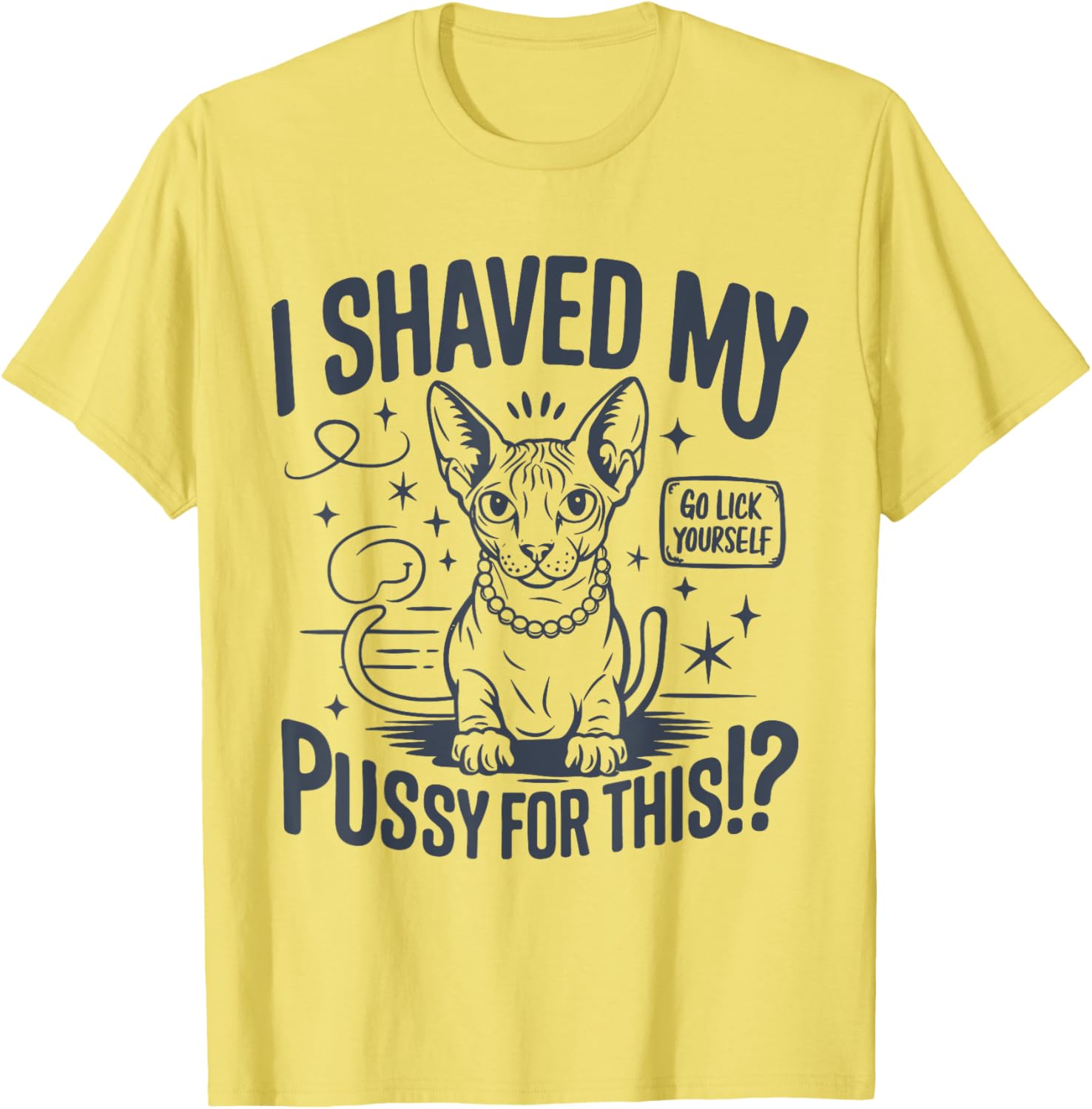 Funny Adult Humor T-Shirt I Shaved My Pussy For This Joke Gift - 6