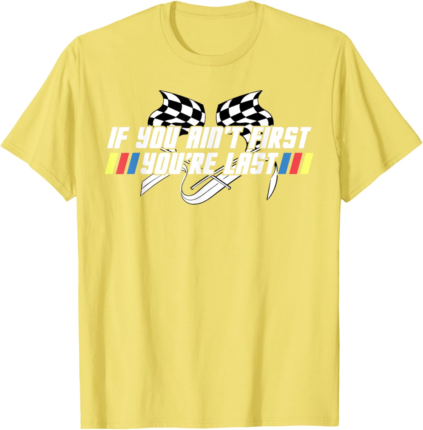 Motor Racing Lover Tee - If You Ain't First You're Last T-Shirt - 5