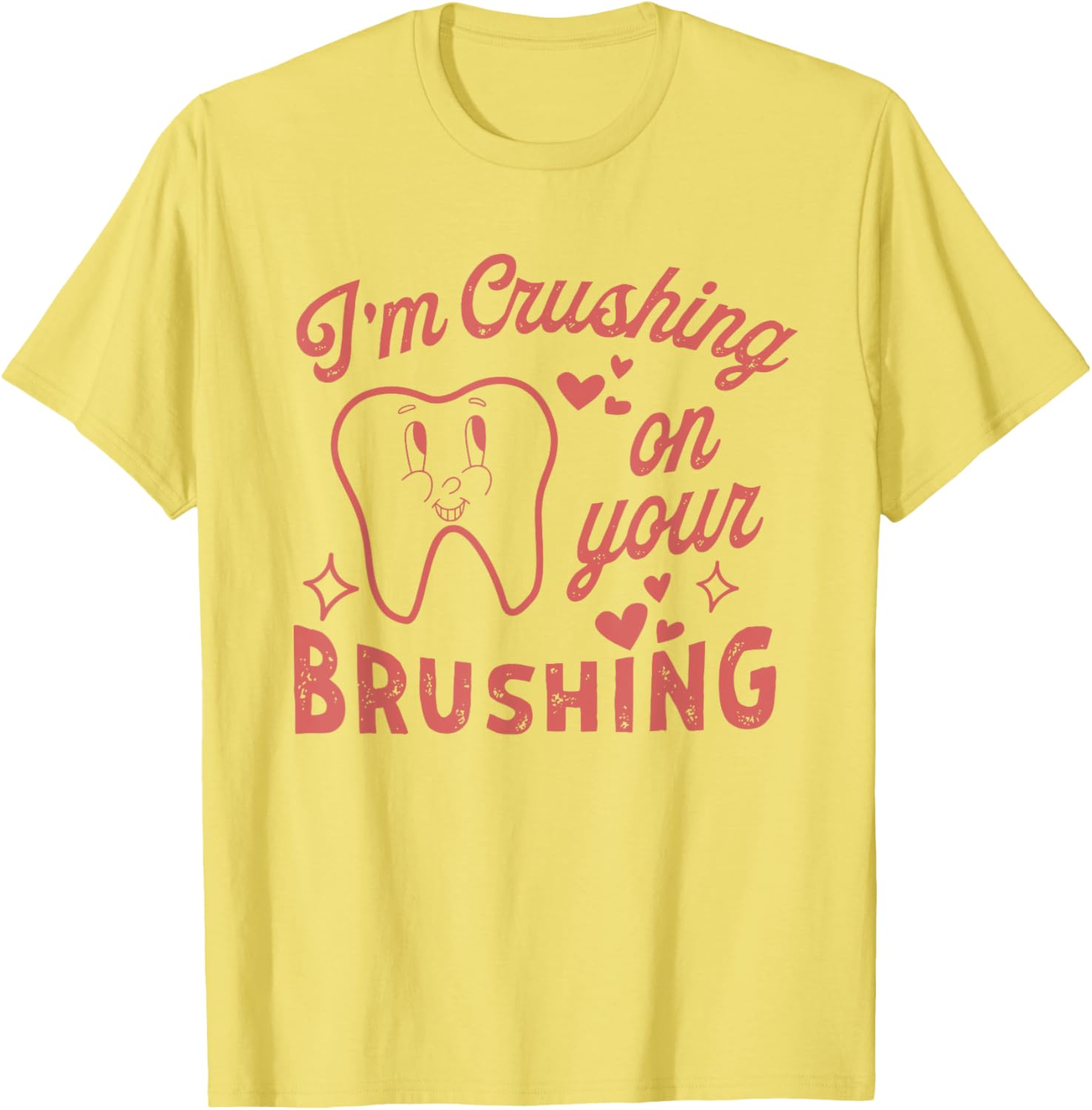 I'm Crushing On Your Brushing Dental Valentine T-Shirt for Dentists - 8