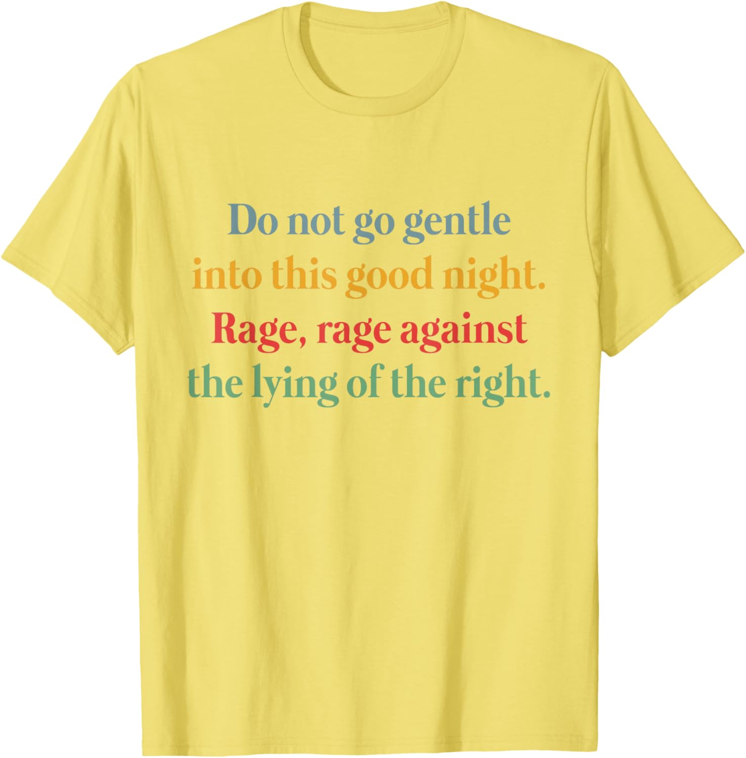 Rage Against the Lying T-Shirt Inspired by Do Not Go Gentle Into That Good Night - 6