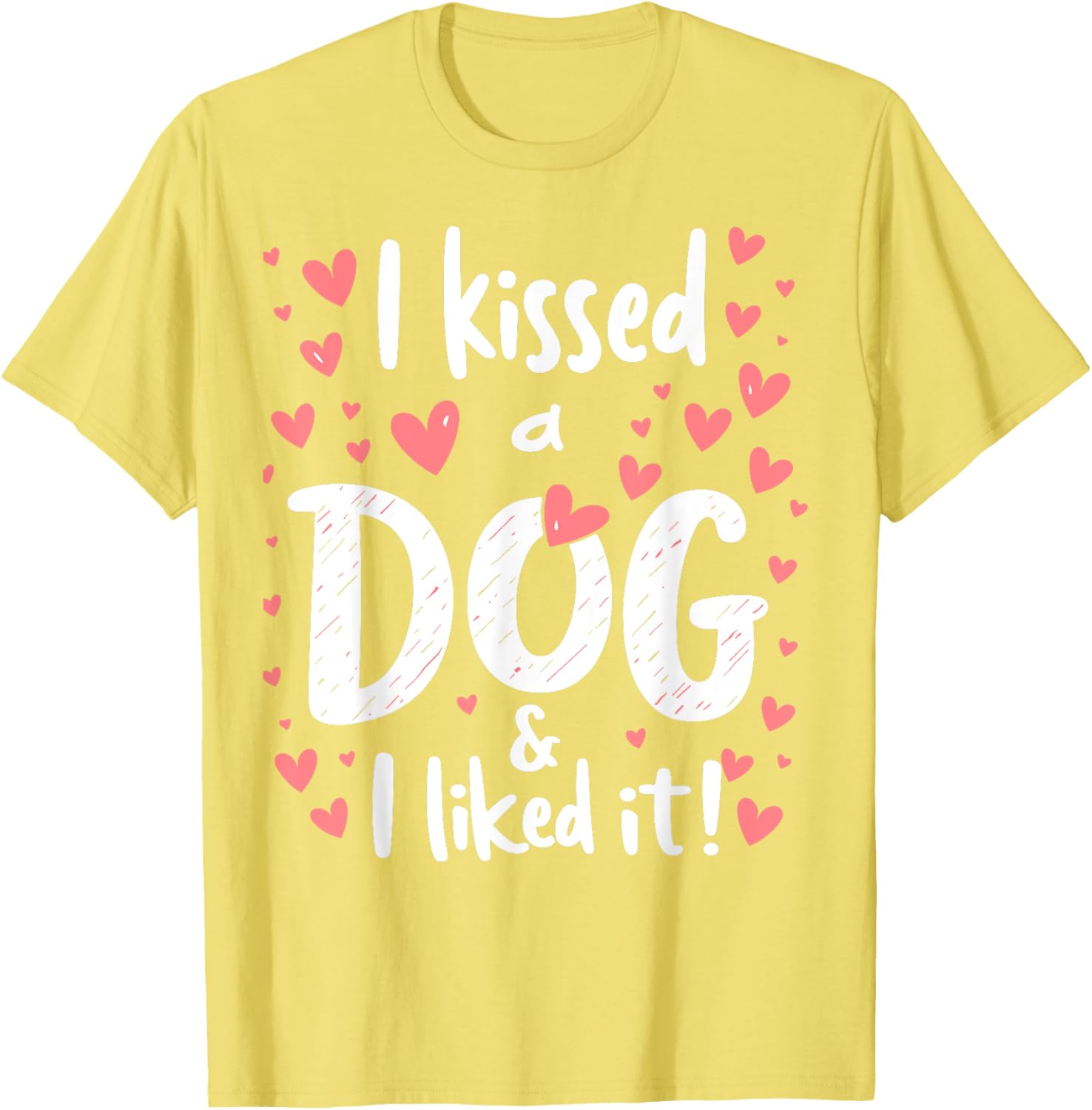 I Kissed a Dog and I Like It Cute Dog Lover T-Shirt for Girls - 12