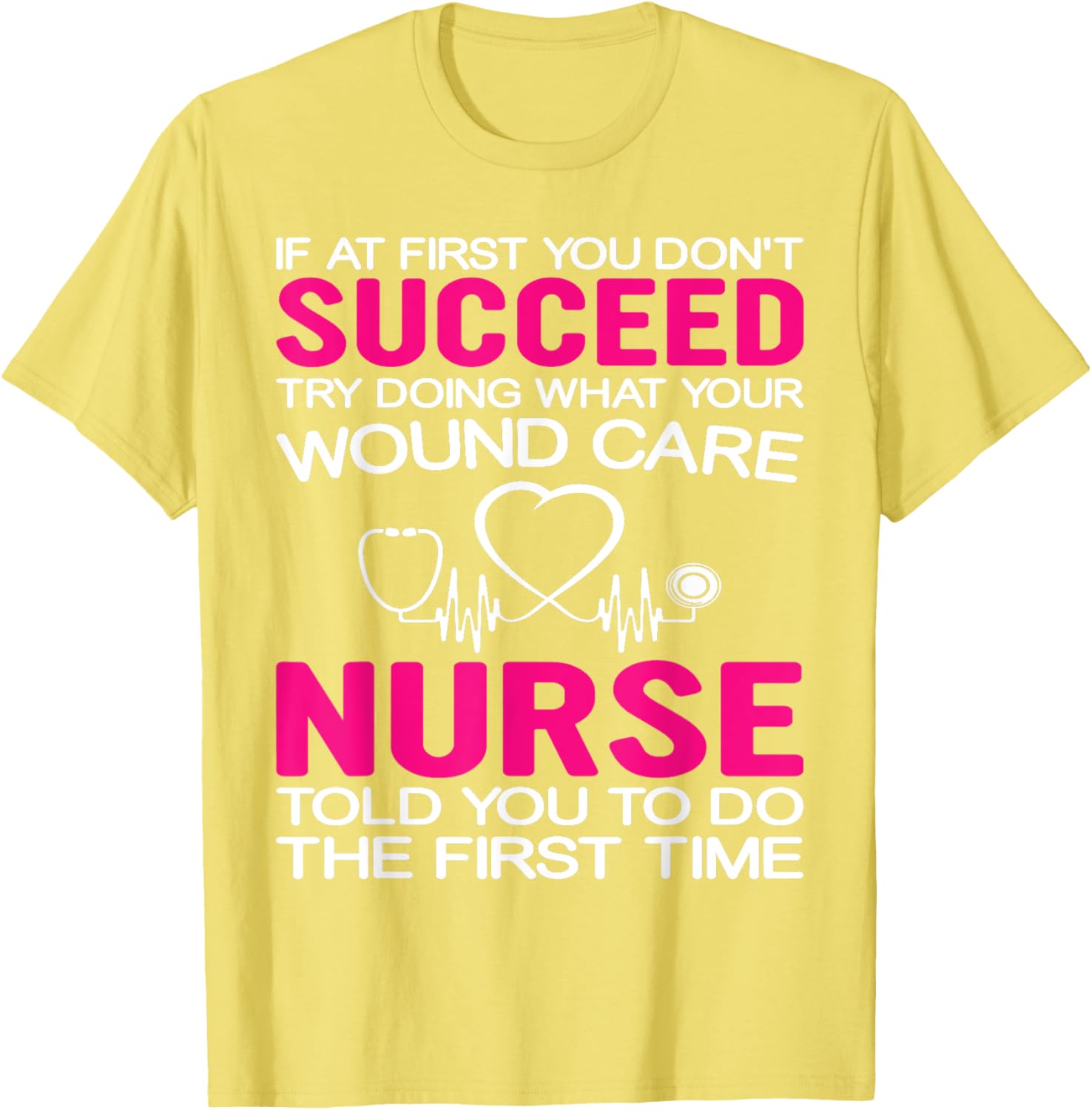 Inspirational Wound Care T-Shirt: If At First You Don't Succeed - 26