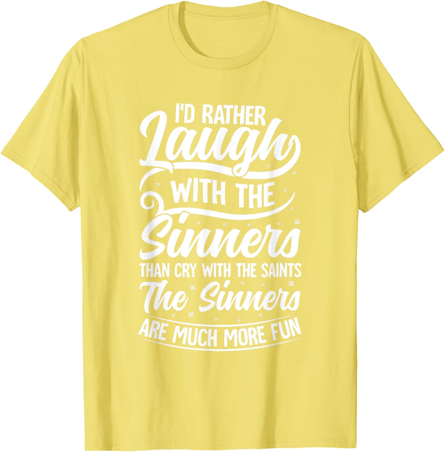I'd Rather Laugh With The Sinners T-Shirt for Fun Lovin' Souls - 4