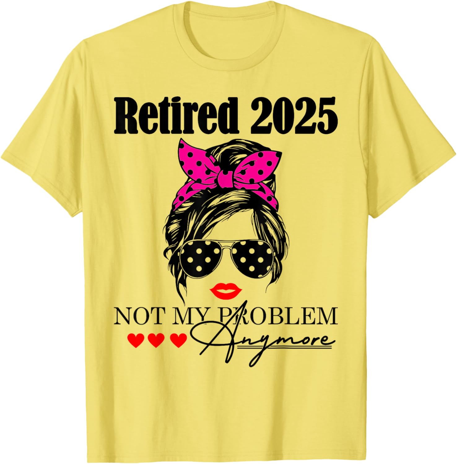 Retired 2025 Messy Hair Not My Problem Anymore Mom T-Shirt for Women - 6