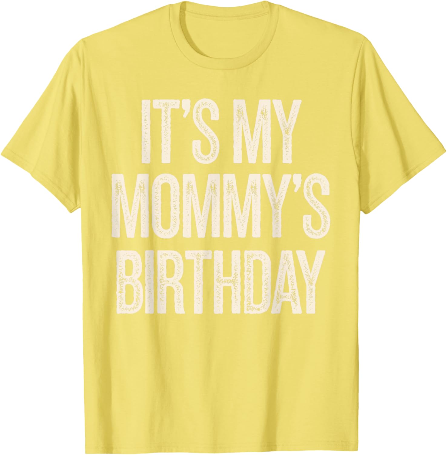 Vintage It’s My Mommy’s Birthday Distressed T-Shirt for Men, Women, Kids - 16