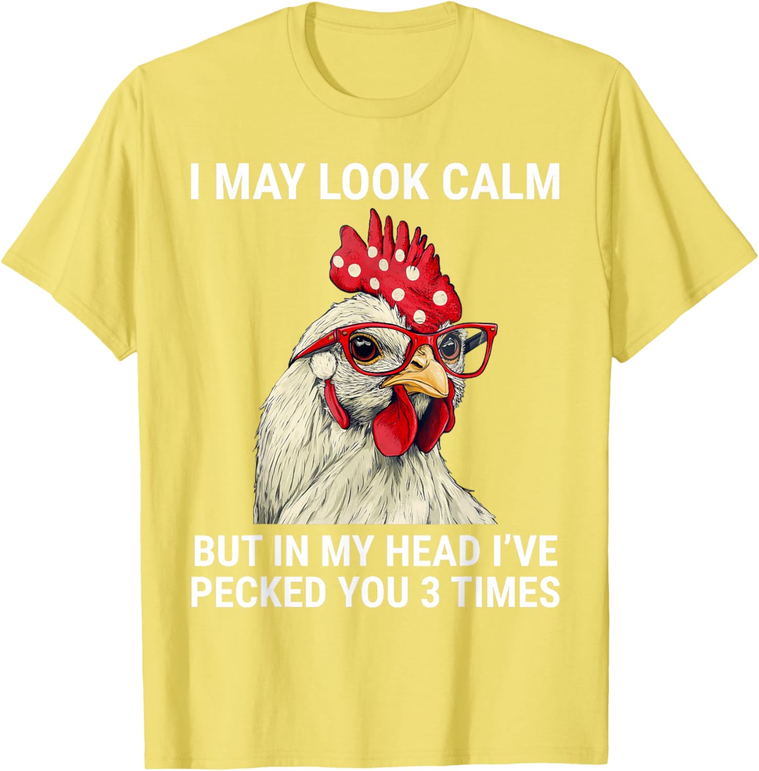 Funny Chicken T-Shirt I May Look Calm But In My Head I've Pecked You - 16