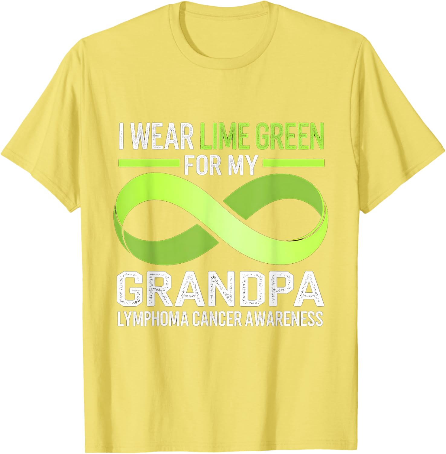 Lymphoma Awareness Lime Green T-Shirt I Wear Lime For My Grandpa - 23