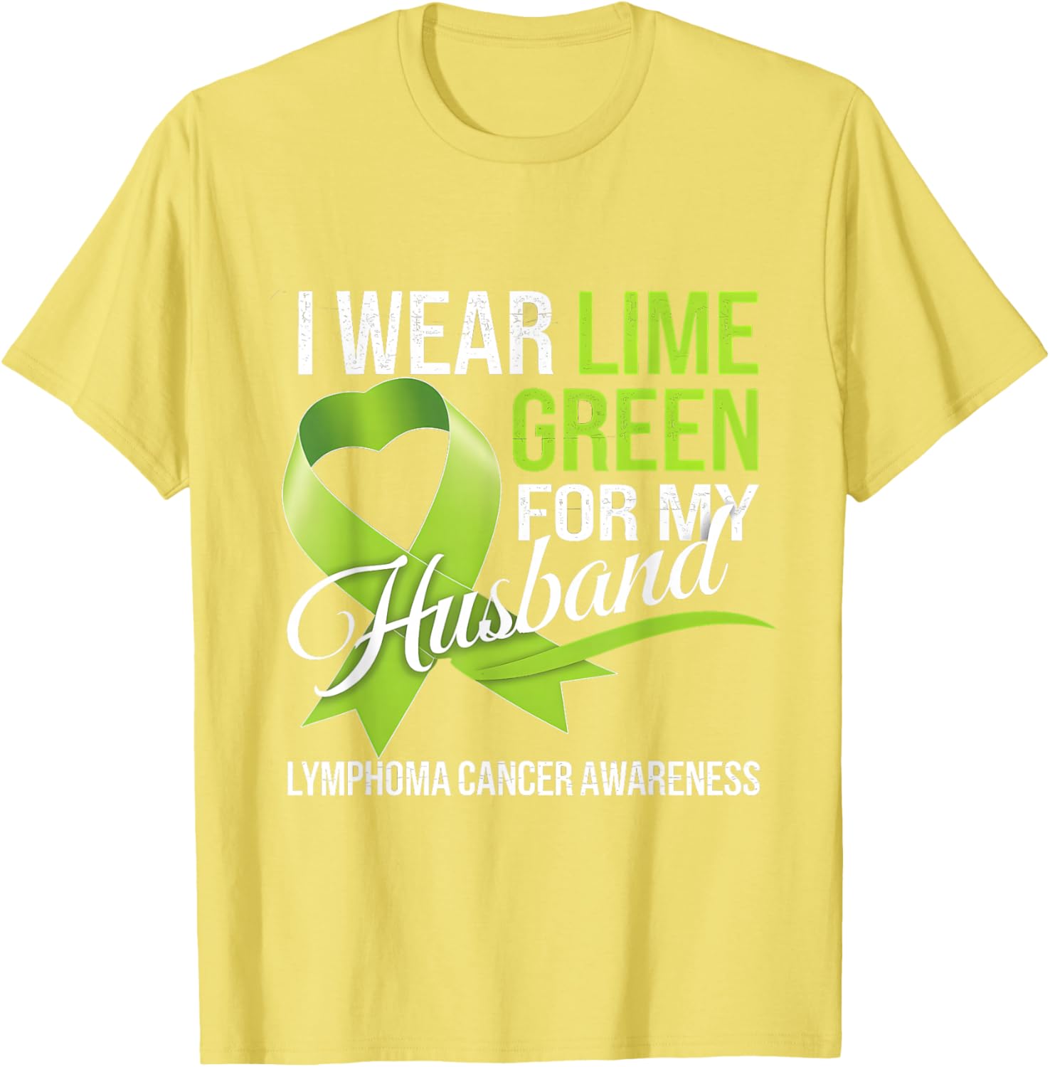 Lymphoma Awareness Lime Green T-Shirt for My Husband Comfort Style - 16