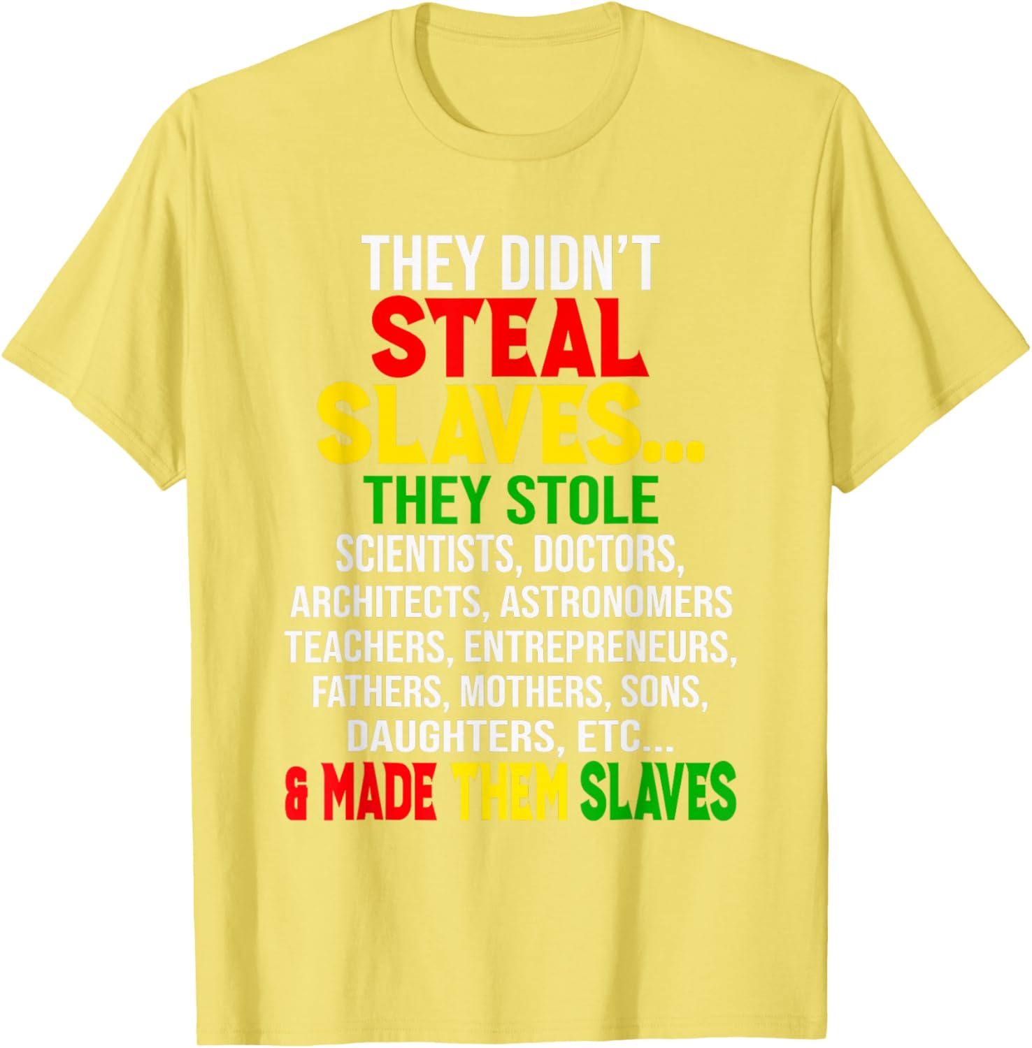 They Didn't Steal Slaves Melanin Black History Month T-Shirt for All - 26