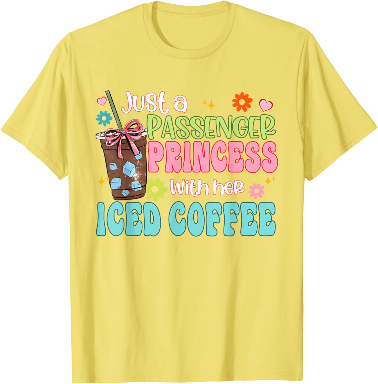 Just A Passenger Princess Iced Coffee T-Shirt for Fun Fashion Lovers - 19