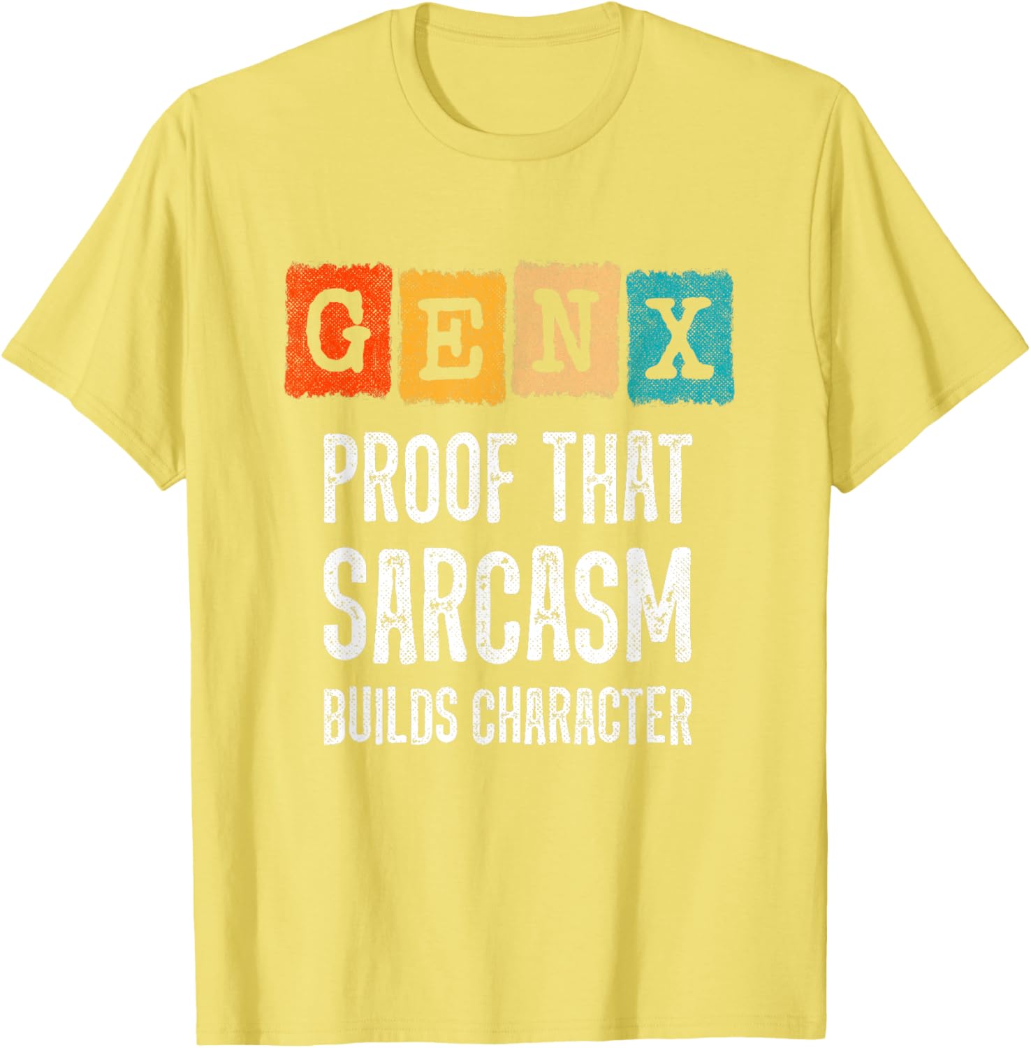 Funny Gen X Sarcasm T-Shirt - Builds Character for Generation X Fans - 18