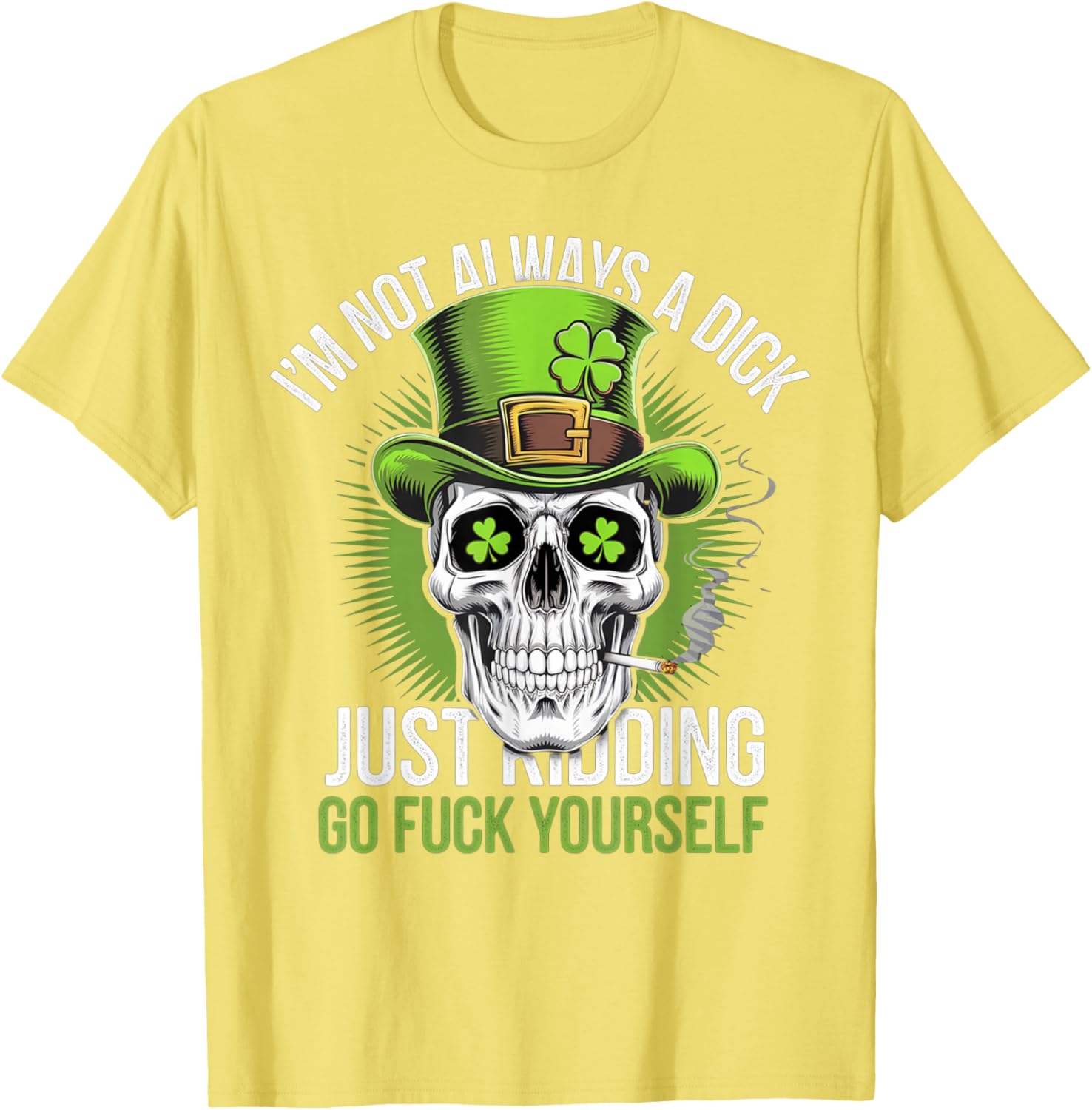 Funny Skull T-Shirt I'm Not Always a Dick Just Kidding Go F Yourself - 22