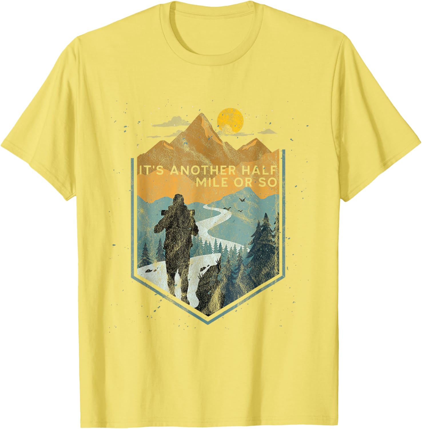 Its Another Half Mile or So Mountain Hiking T-Shirt for Outdoor Adventures - 14