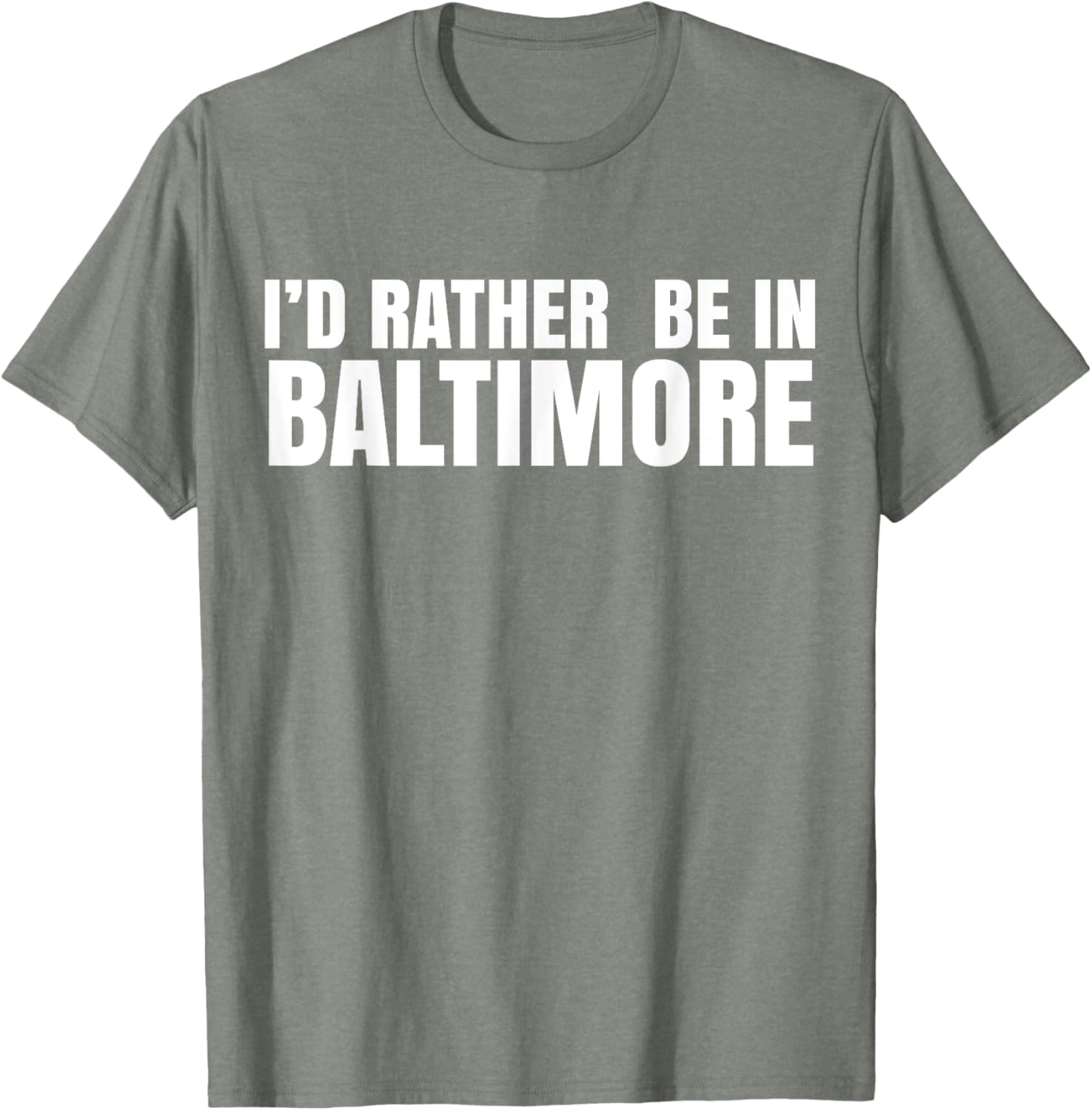 I'd Rather Be in Baltimore T-Shirt for Casual Style Lovers - 24