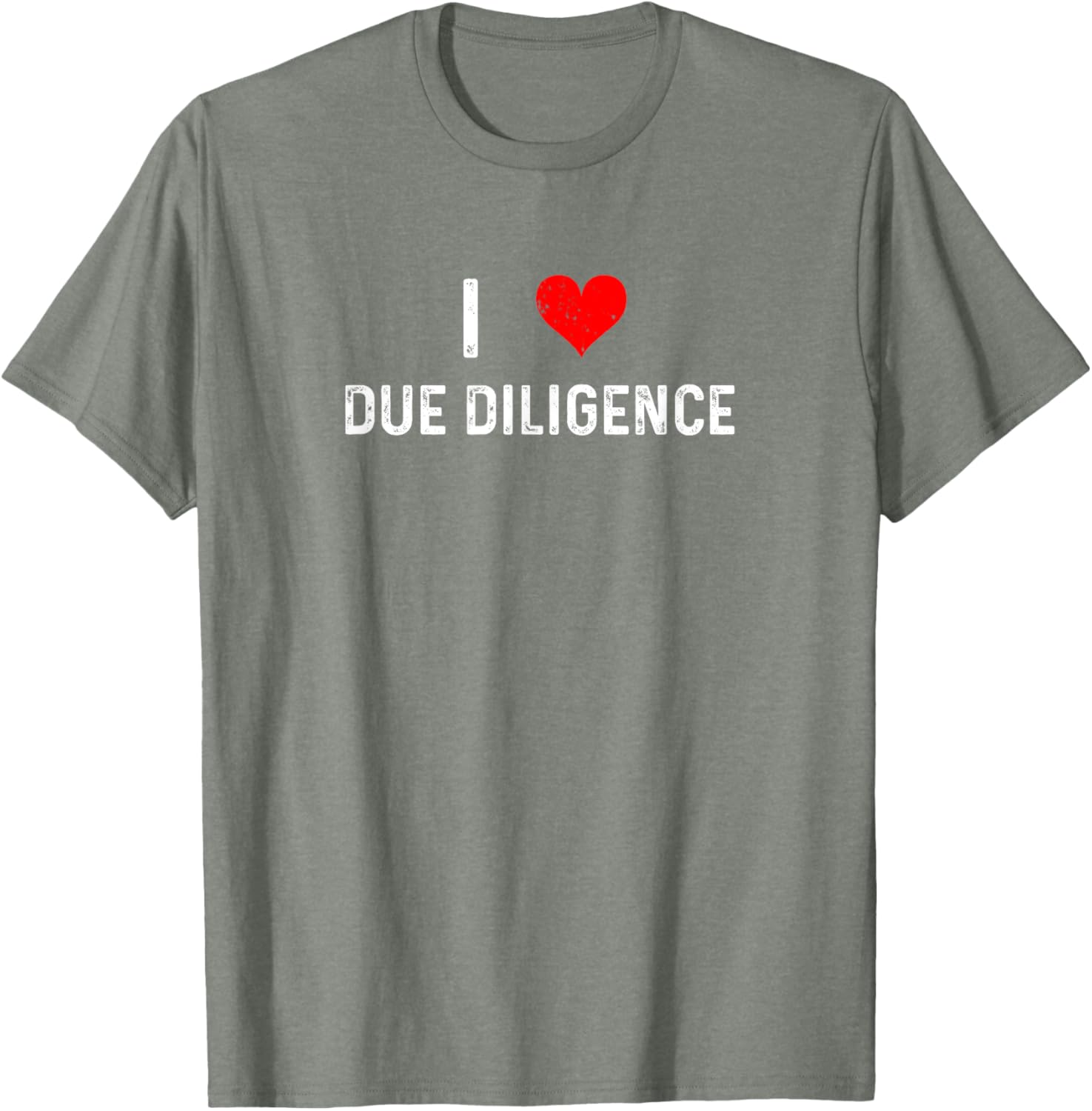I Love Due Diligence Compliance Rule Regulation Advisor T-Shirt - 10