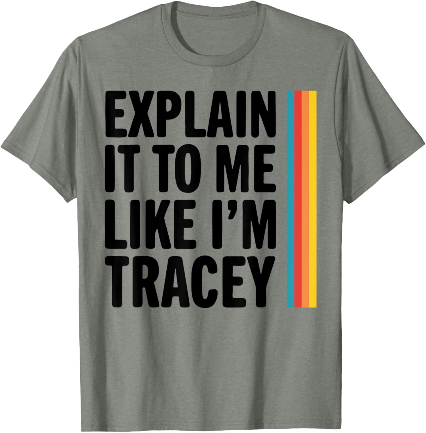 Explain It To Me Like I'm Tracey T-Shirt for Casual Style Lovers - 10