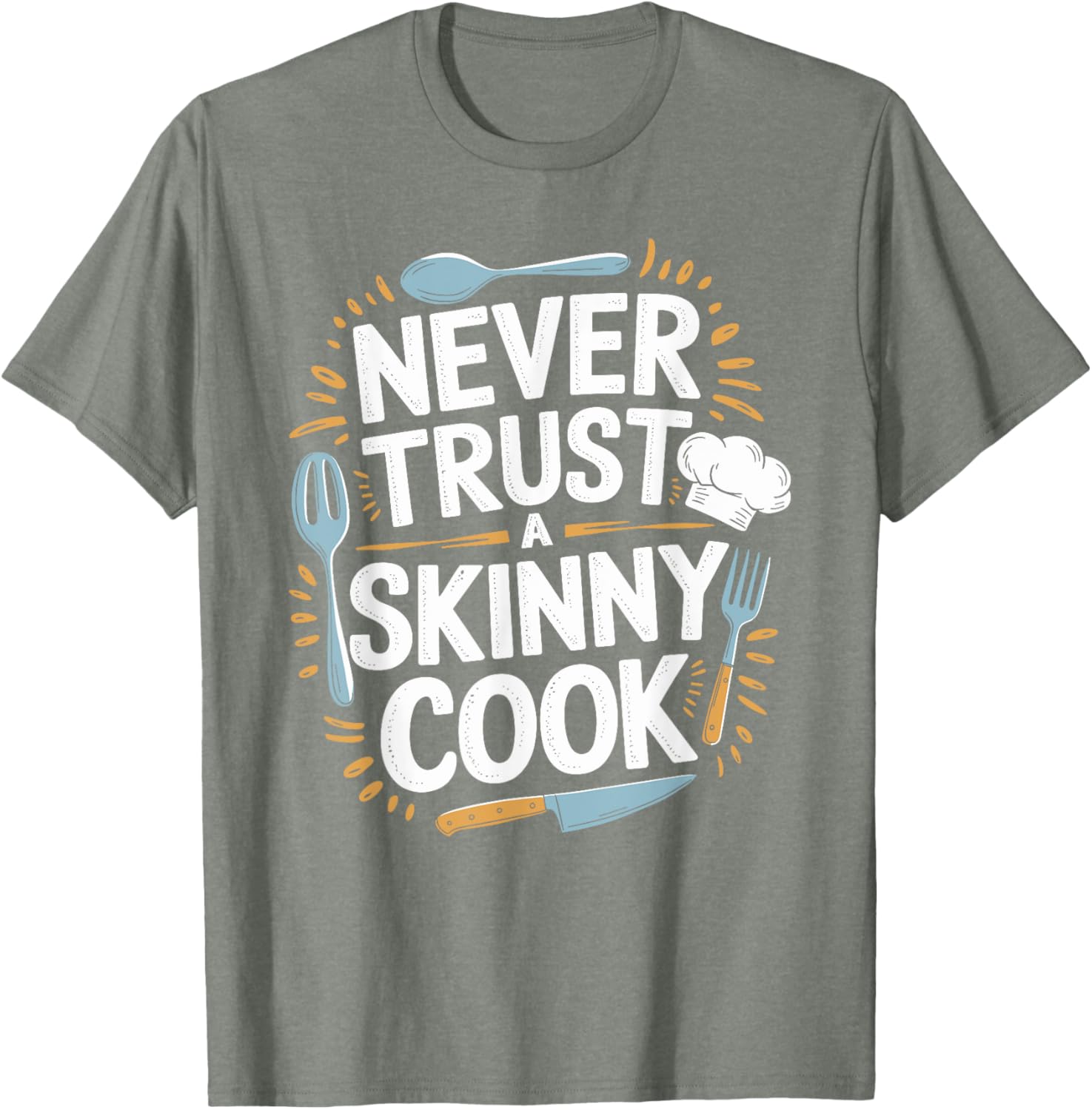 Never Trust A Skinny Cook Funny Chef T-Shirt for Food Lovers - 14