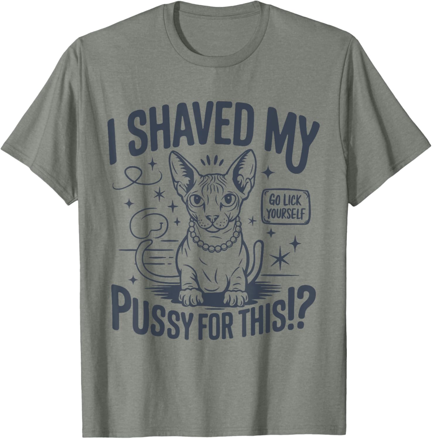 Funny Adult Humor T-Shirt I Shaved My Pussy For This Joke Gift - 8