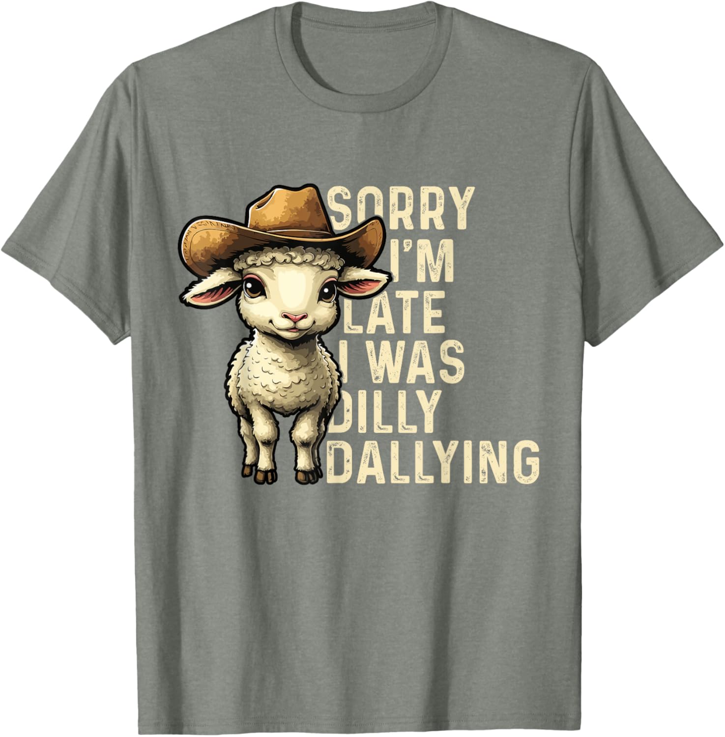 Sorry I'm Late I Was Dilly Dallying Funny T-Shirt for Men and Women - 24